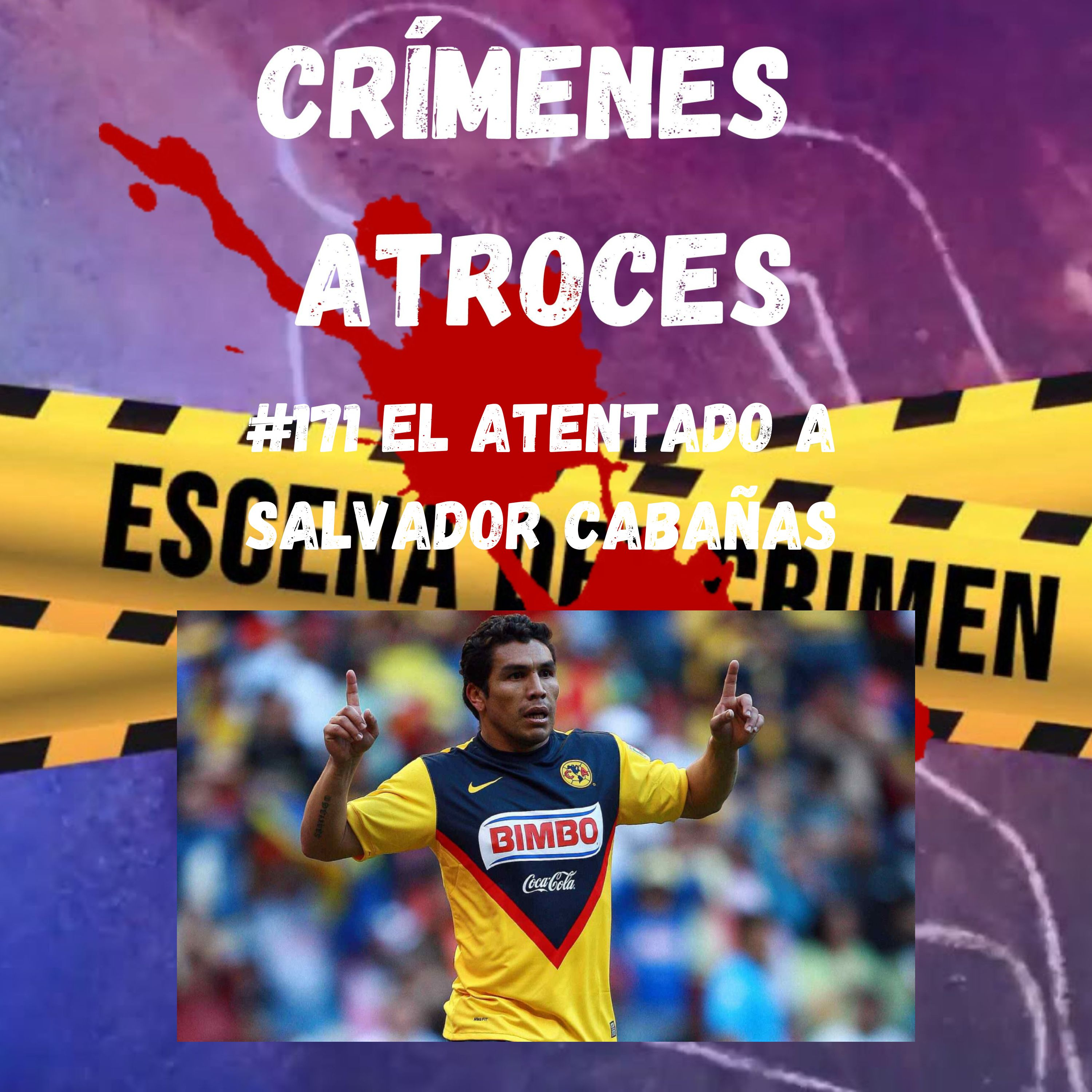 #171 El Atentado a Salvador Cabañas episode artwork