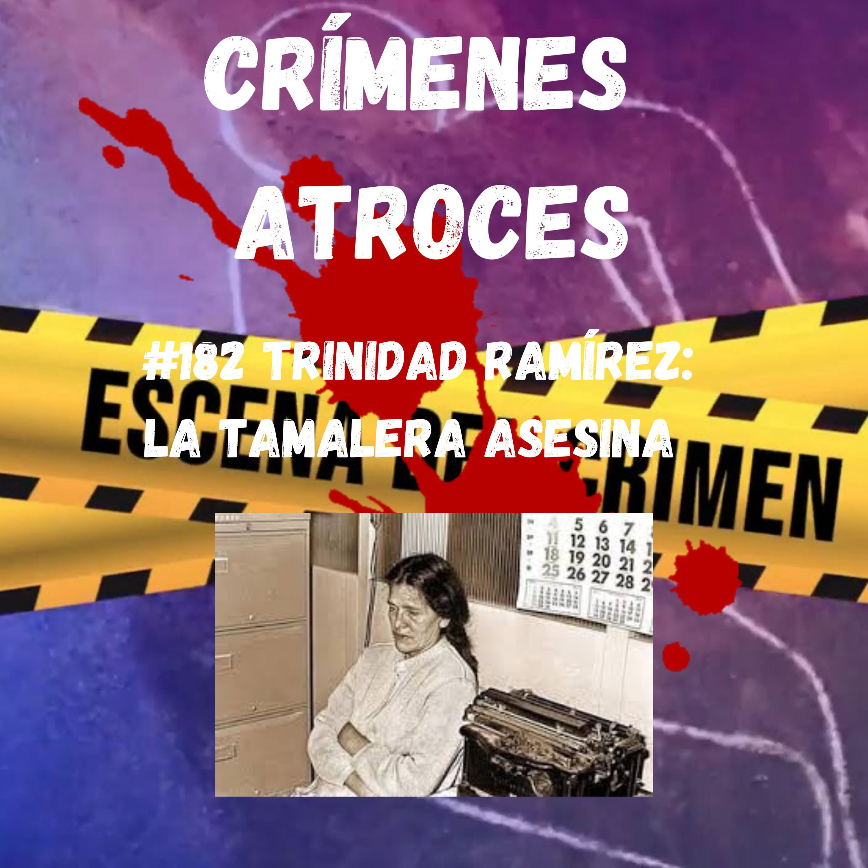#182 Trinidad Ramírez: La Tamalera Asesina episode artwork