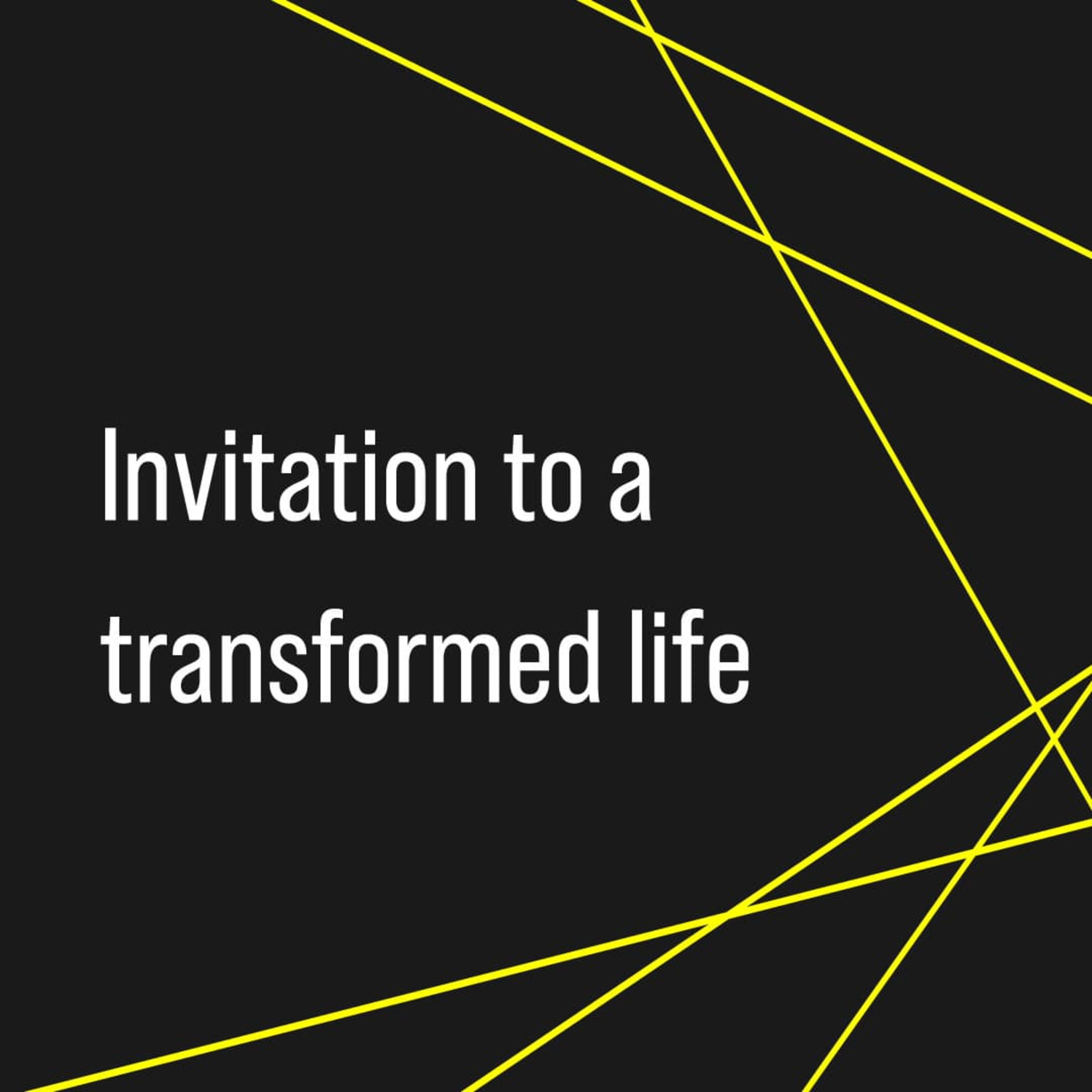 Invitation to a transformed life