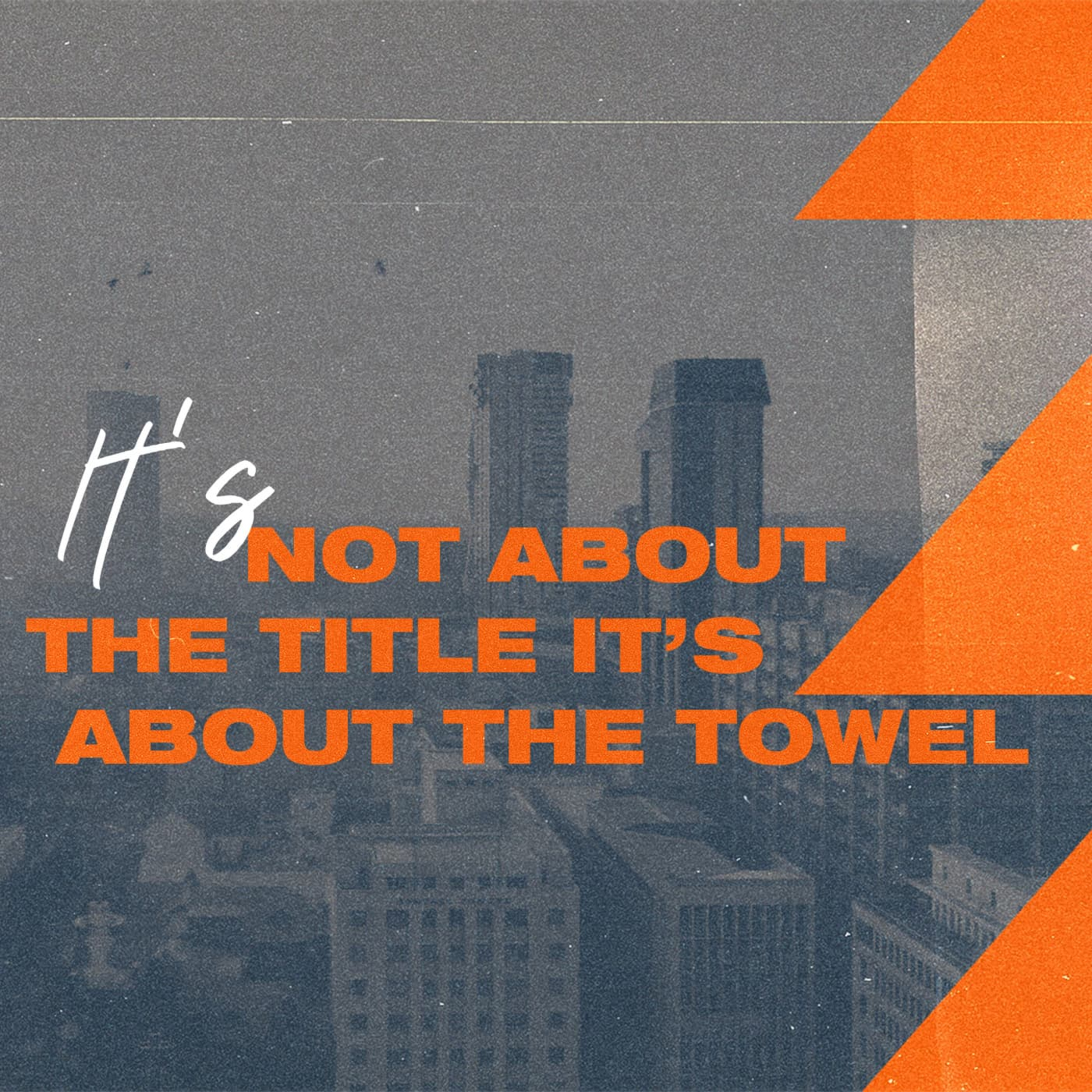 It’s not about the title it’s about the towel