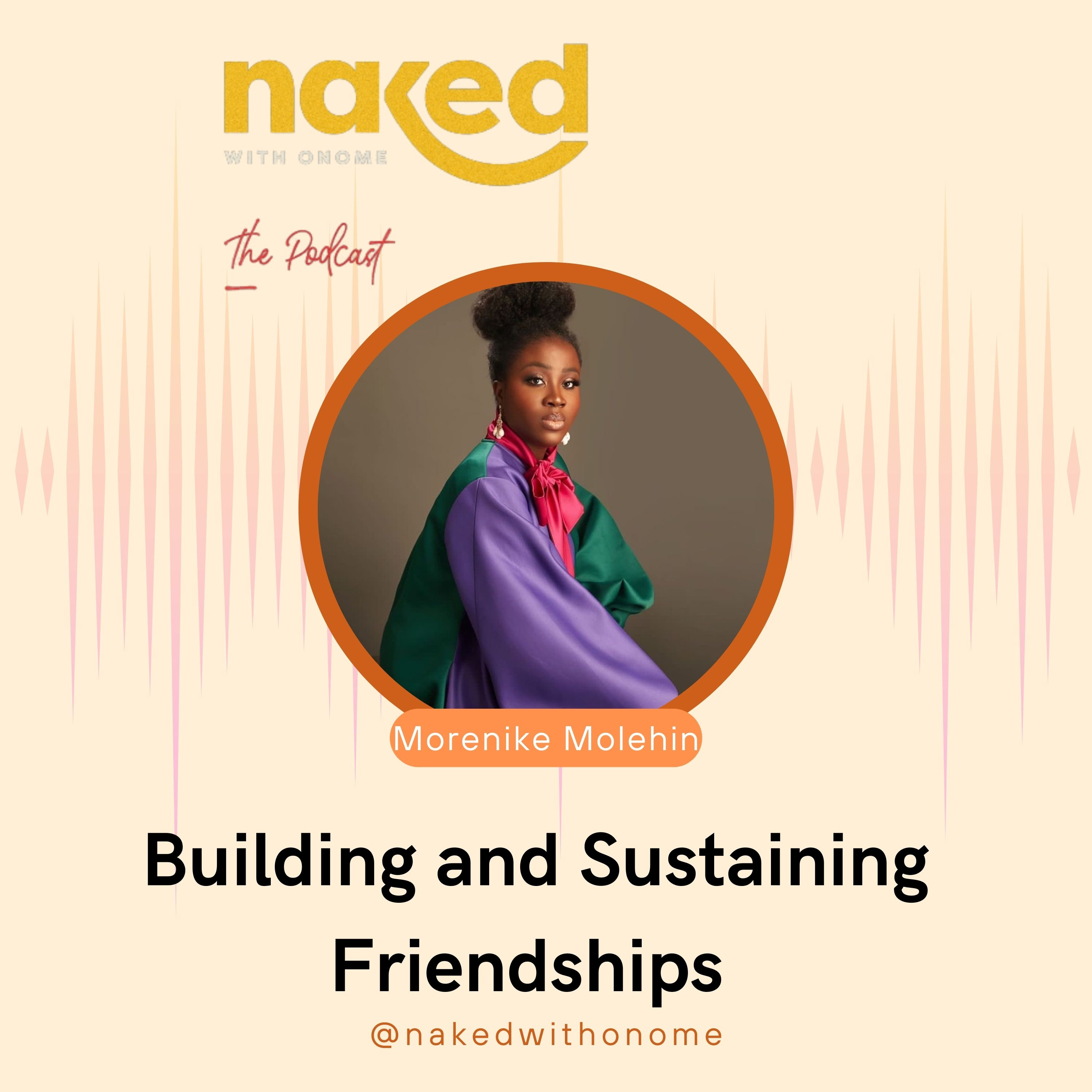 Building and Sustaining Friendships with Morenike Molehin