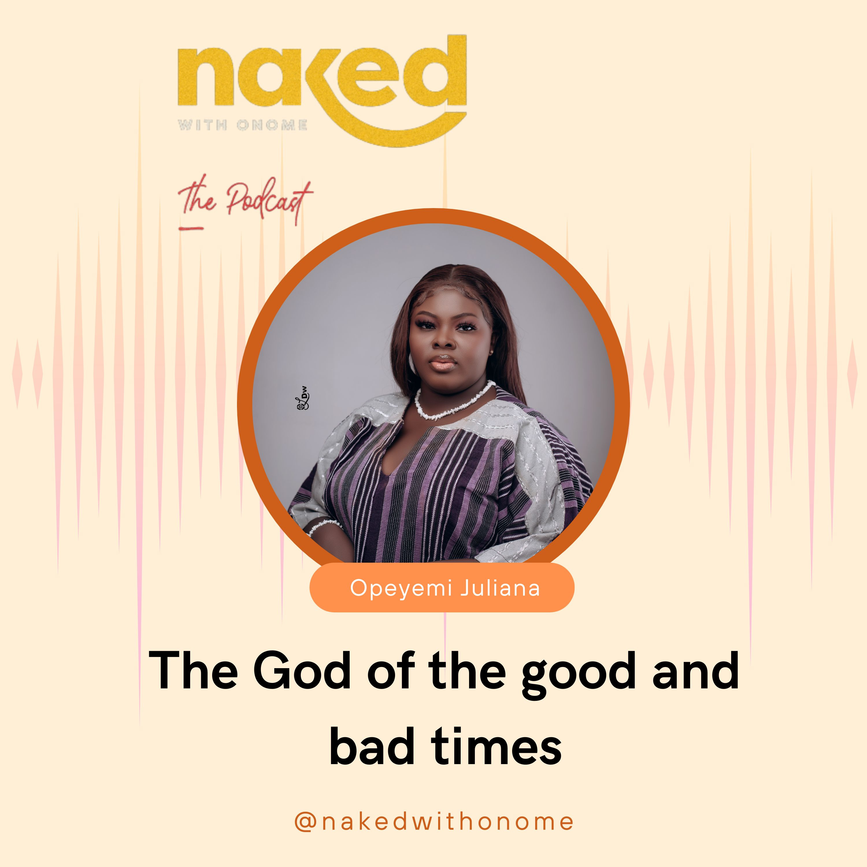 God of the good and bad times with Opeyemi Juliana