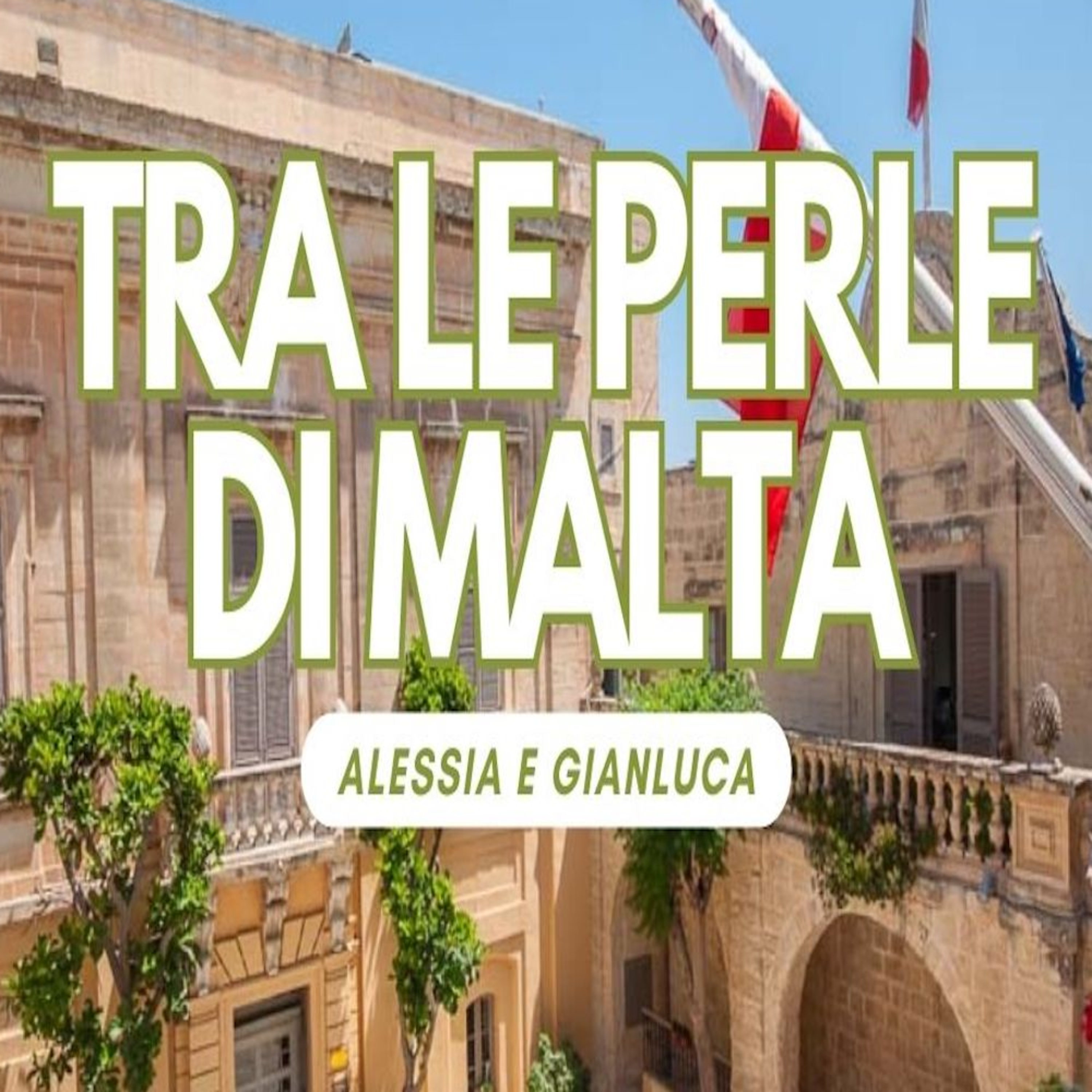 Una puntata alla scoperta delle attrazioni maltesi con Alessia e Gianluca di viaggimalta.it #93
