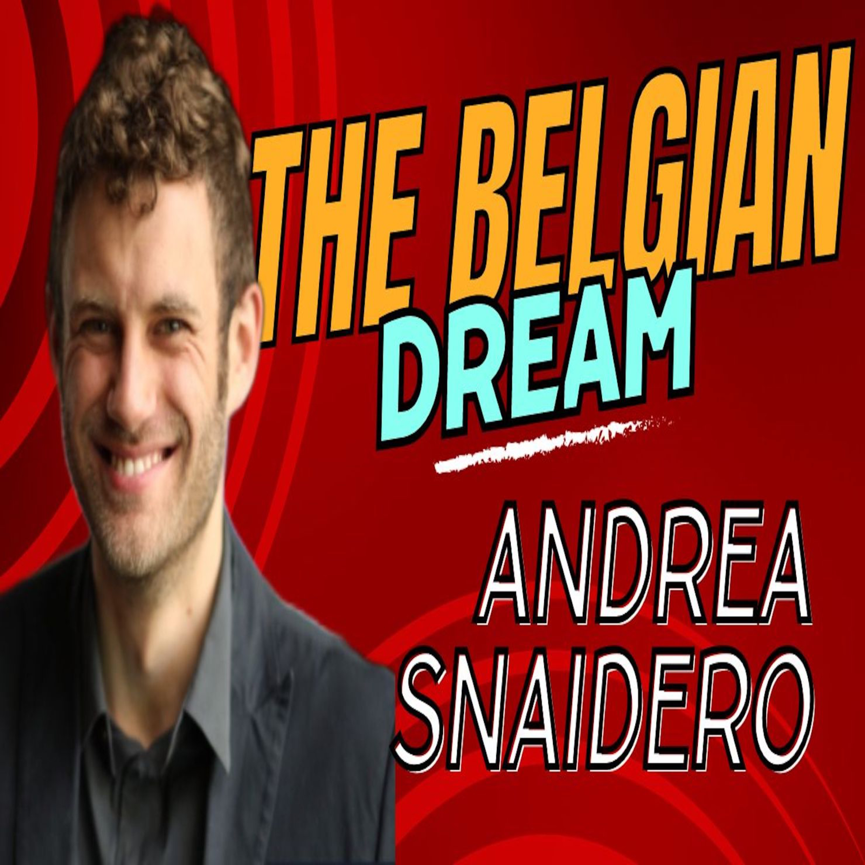 Andrea Snaidero “the Belgian dream “