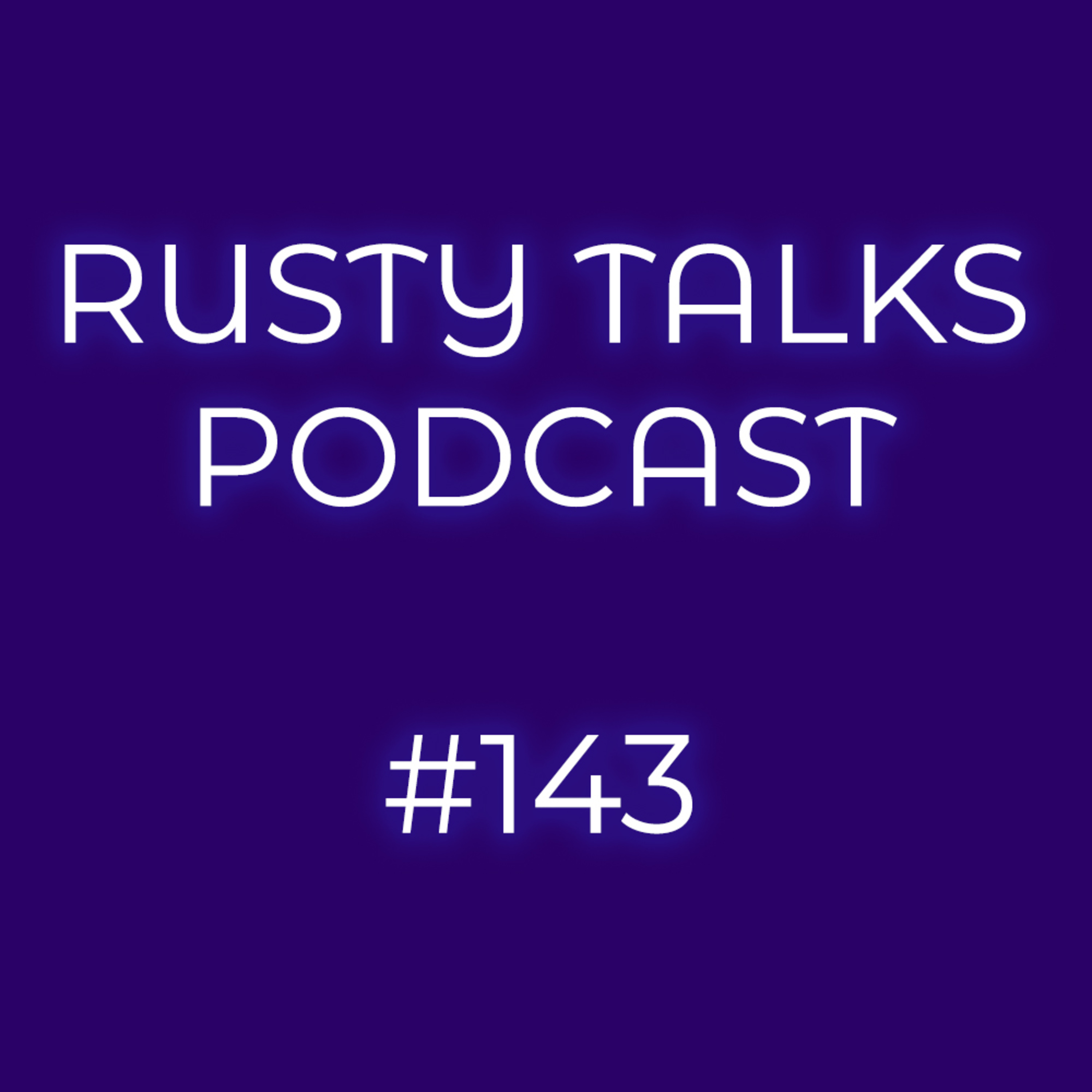 Star Wars Celebration, Jada Pinkett and Will Smith problems, Q&A - The Rusty Talks Podcast #143
