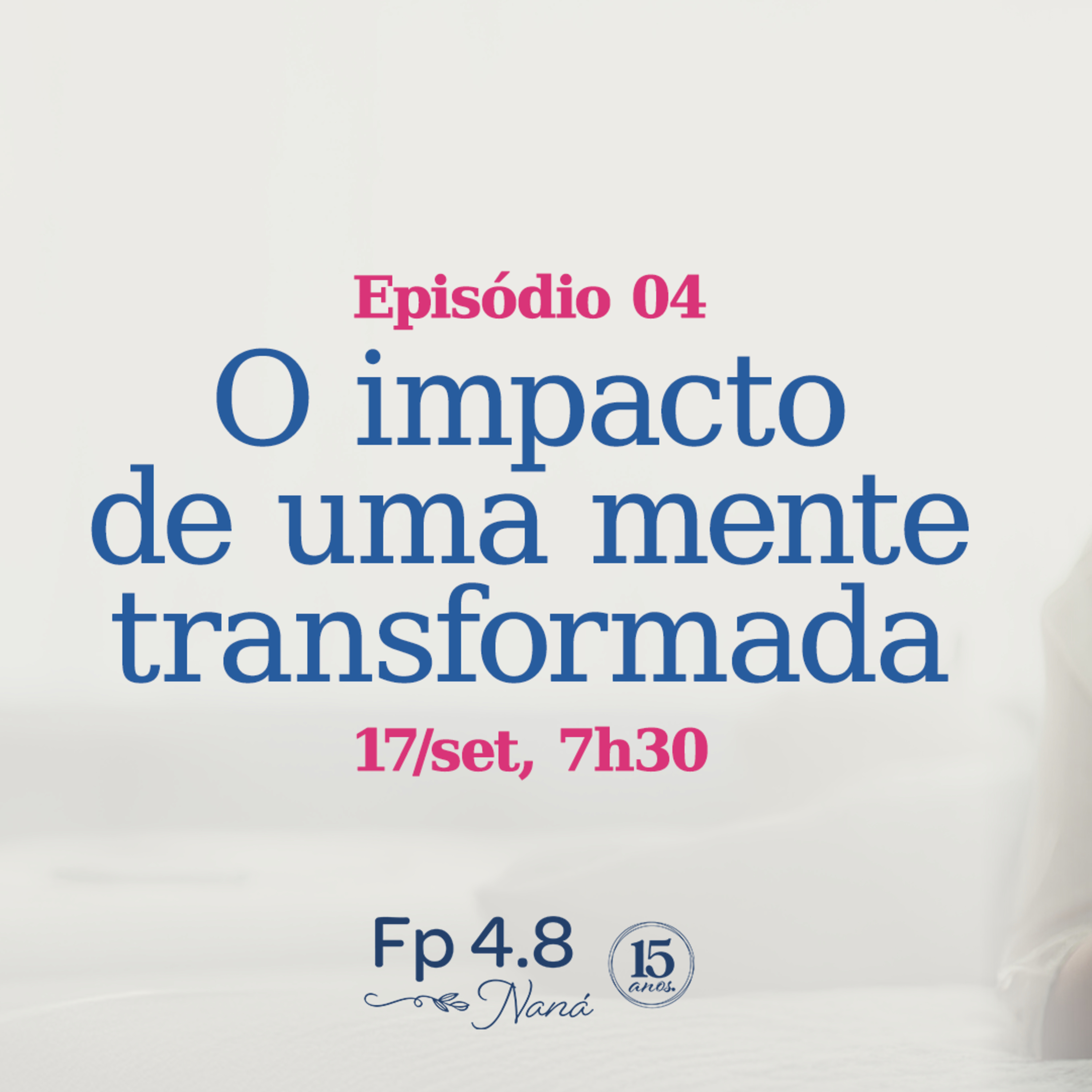 Episódio 158 - Série: Pensem nessas coisas - Episódio 4 - Naná Castillo - Filipenses Quatro Oito episode artwork
