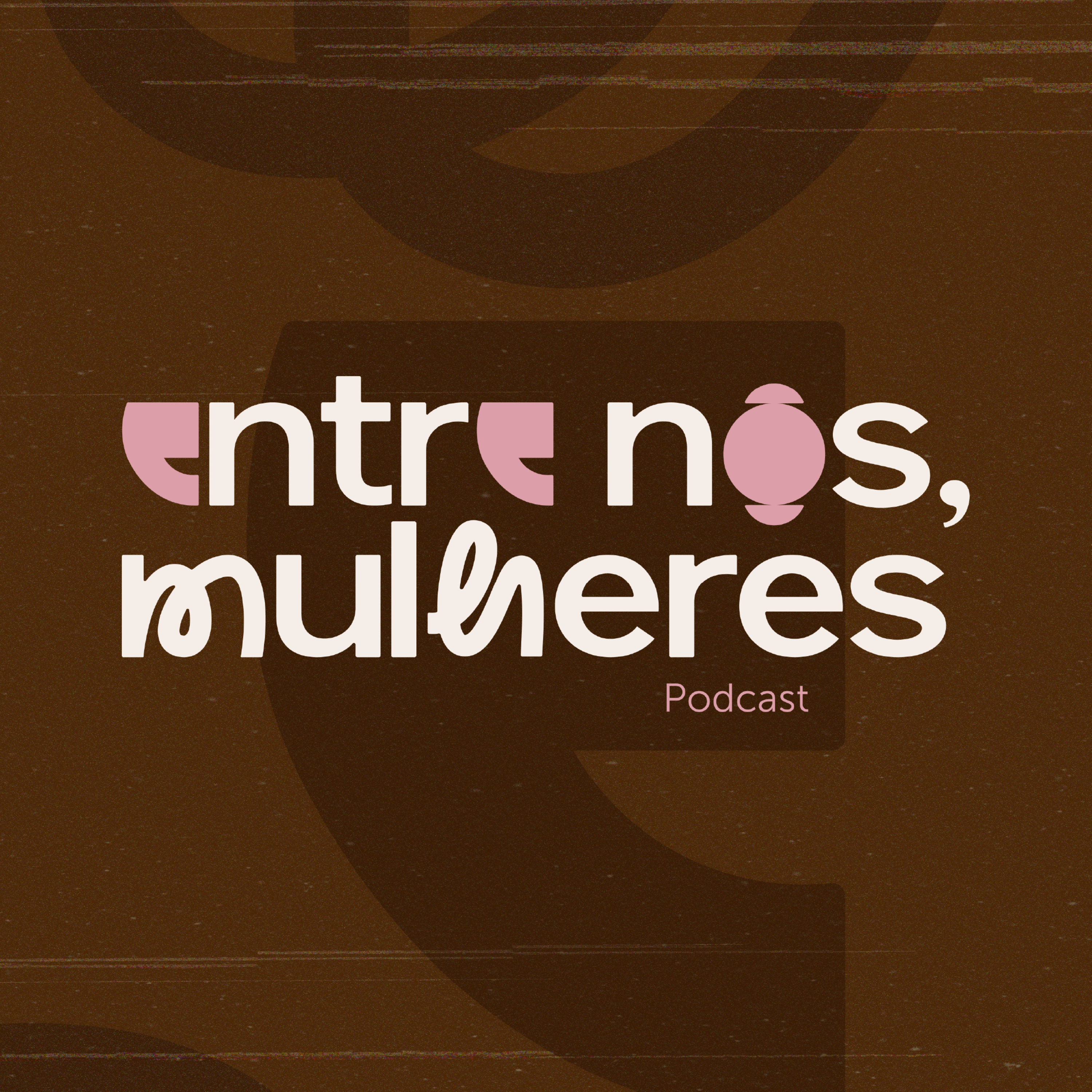 [Podcast] Entre nós, mulheres | Ser mulher em diferentes fases da vida #5 episode artwork