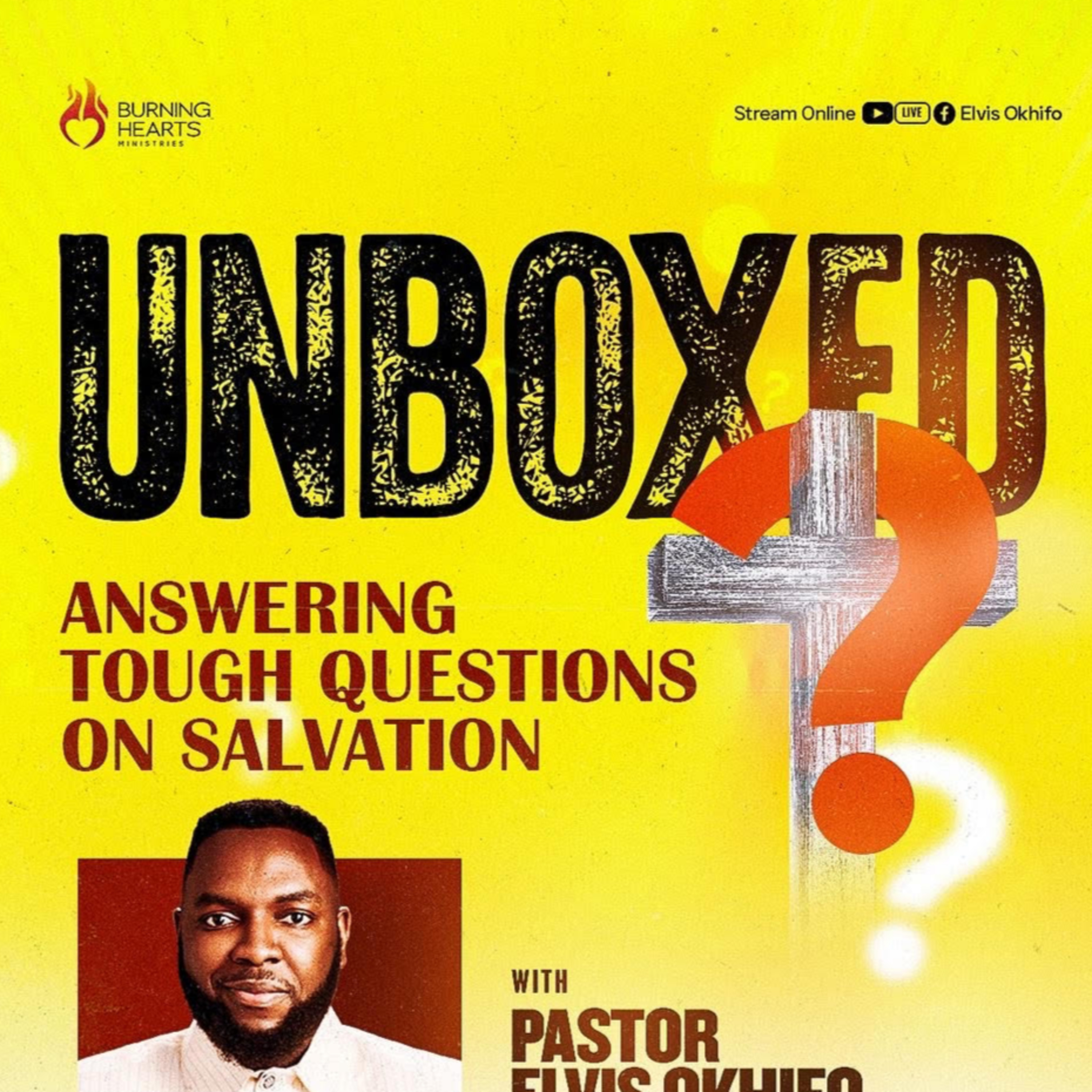 UNBOXED (ANSWERING TOUGH QUESTIONS) - PASTOR ELVIS OKHIFO