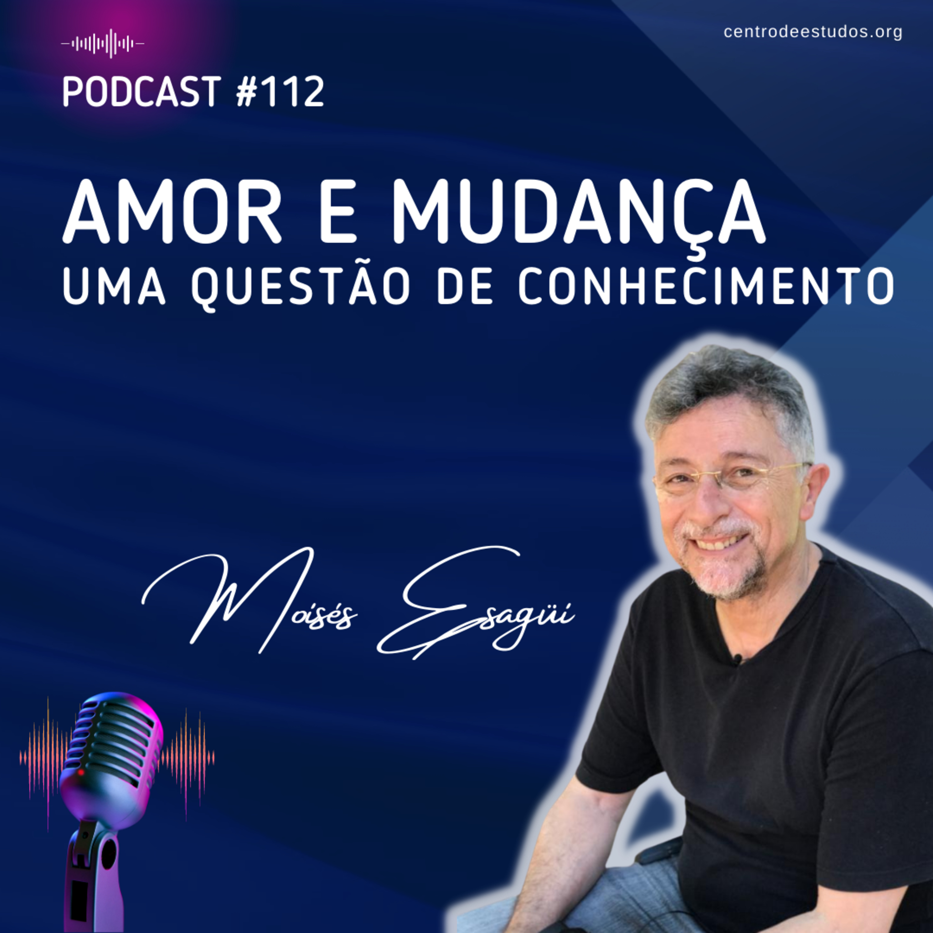 112. Amor e Mudança, uma questão de conhecimento