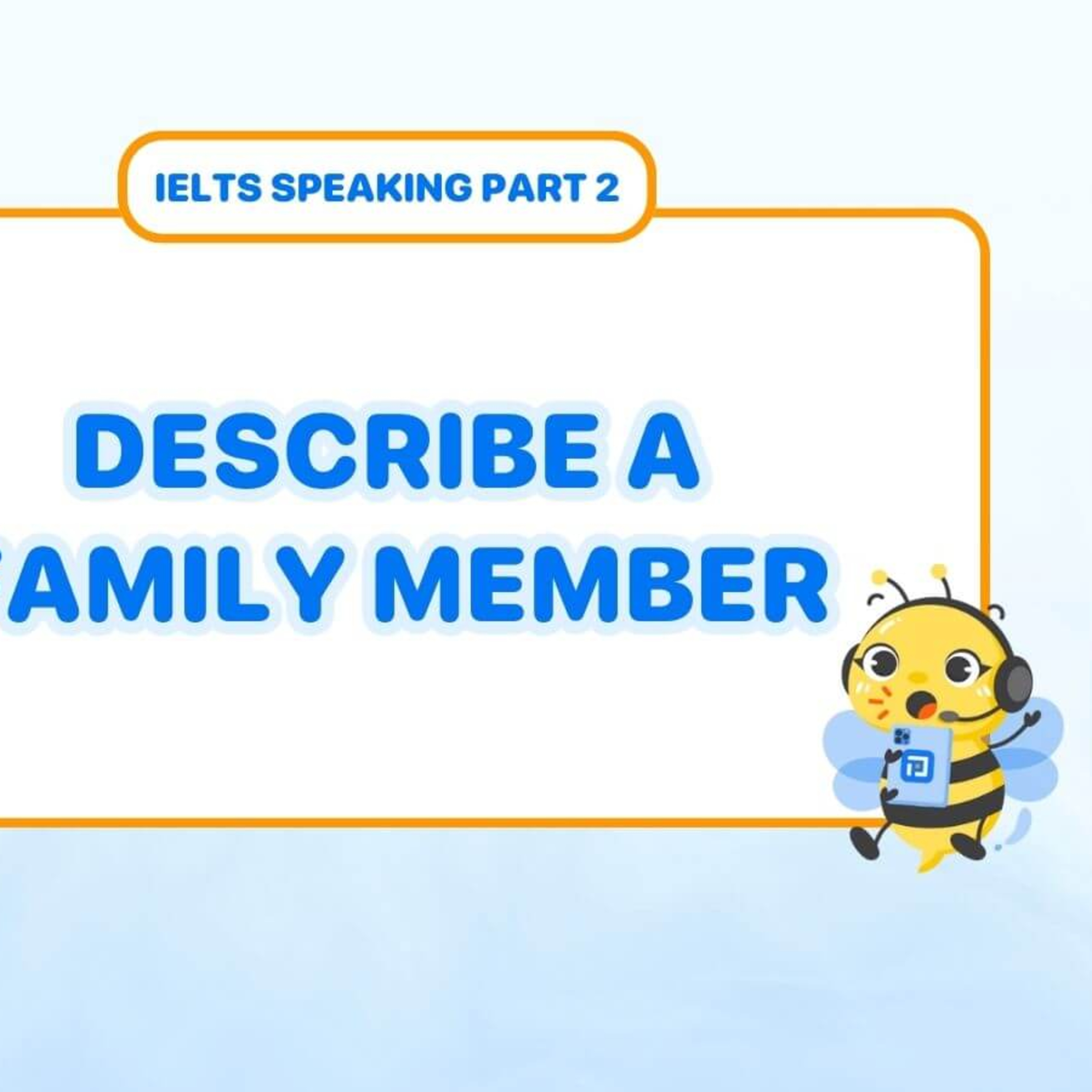 PREP | Describe a family member | IELTS Speaking Part 2 