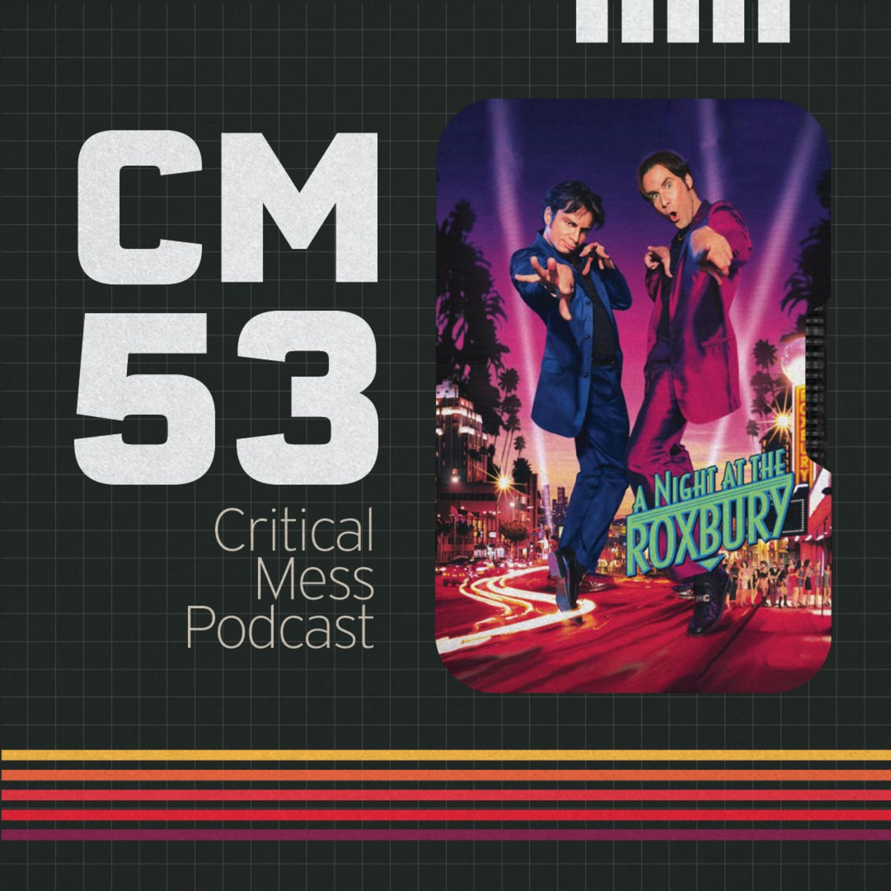 A Night at the Roxbury | Episode 053 Critical Mess Movie Podcast episode artwork