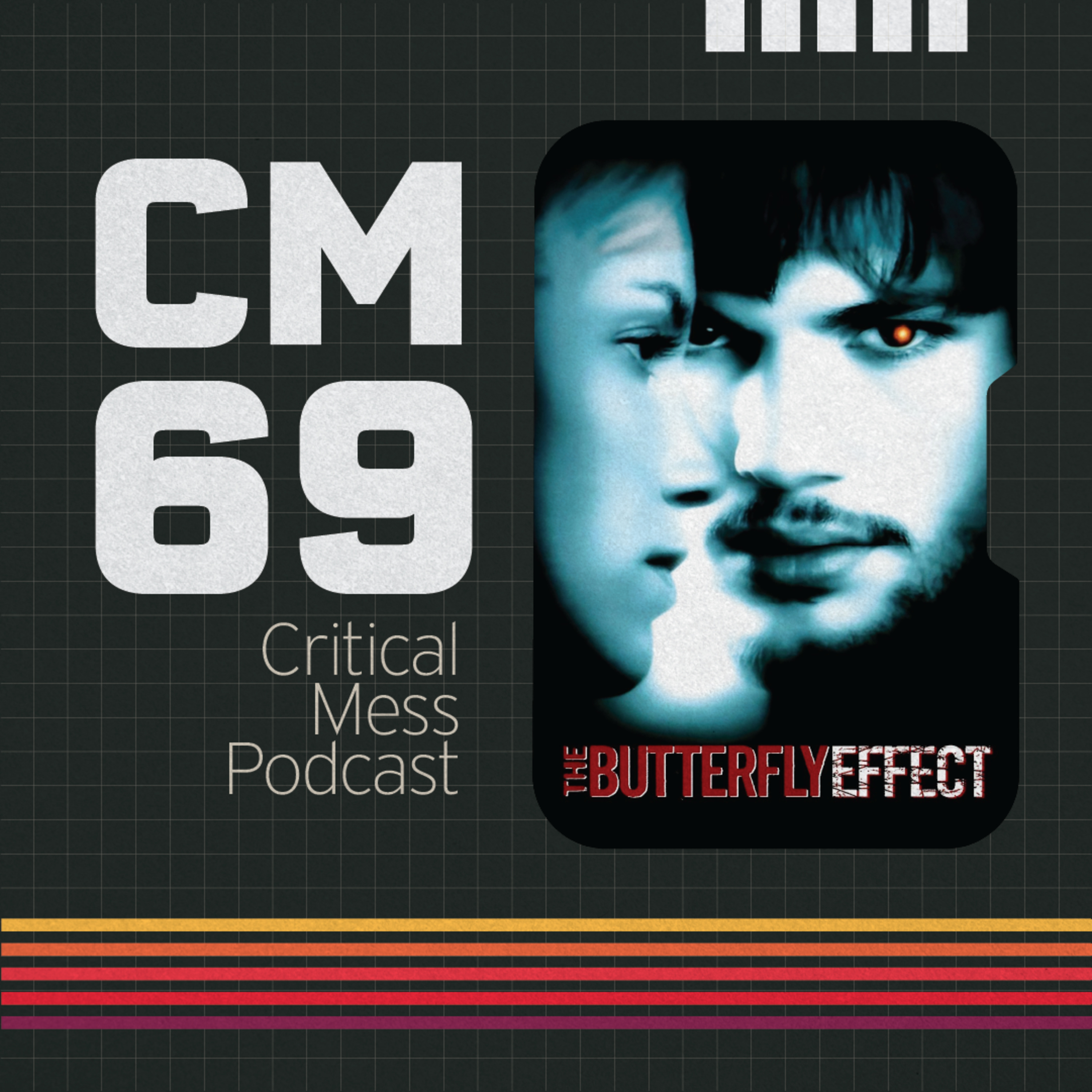 Butterfly Effect | Episode 069 Critical Mess Movie Podcast episode artwork