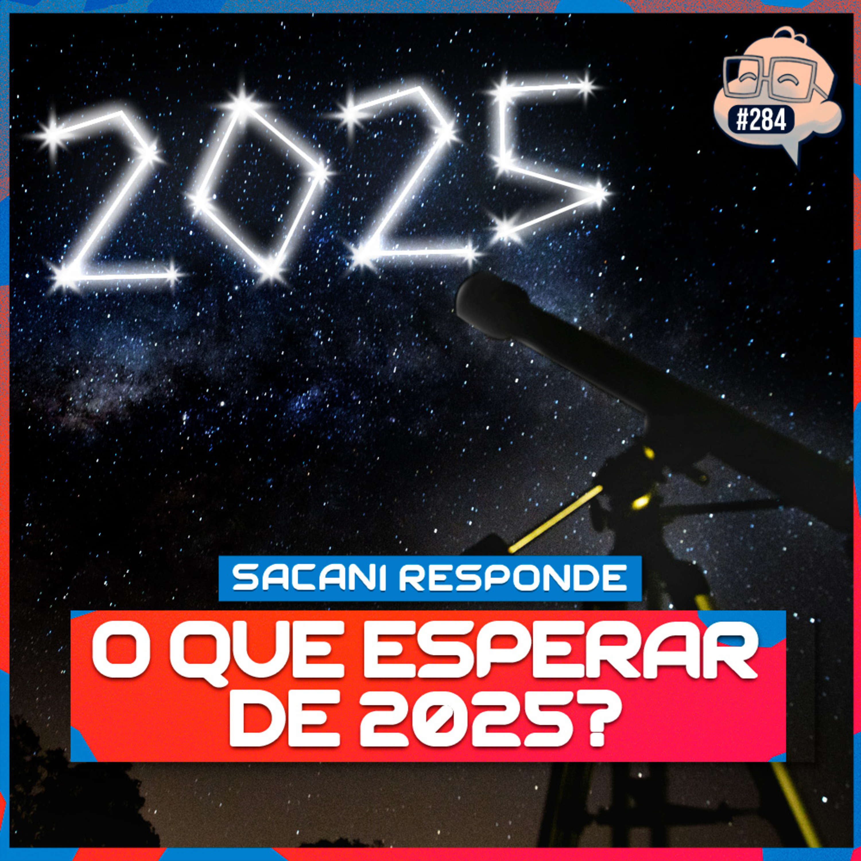 SACANI RESPONDE [O QUE ESPERAR DE 2025?] - Ciência Sem Fim #284