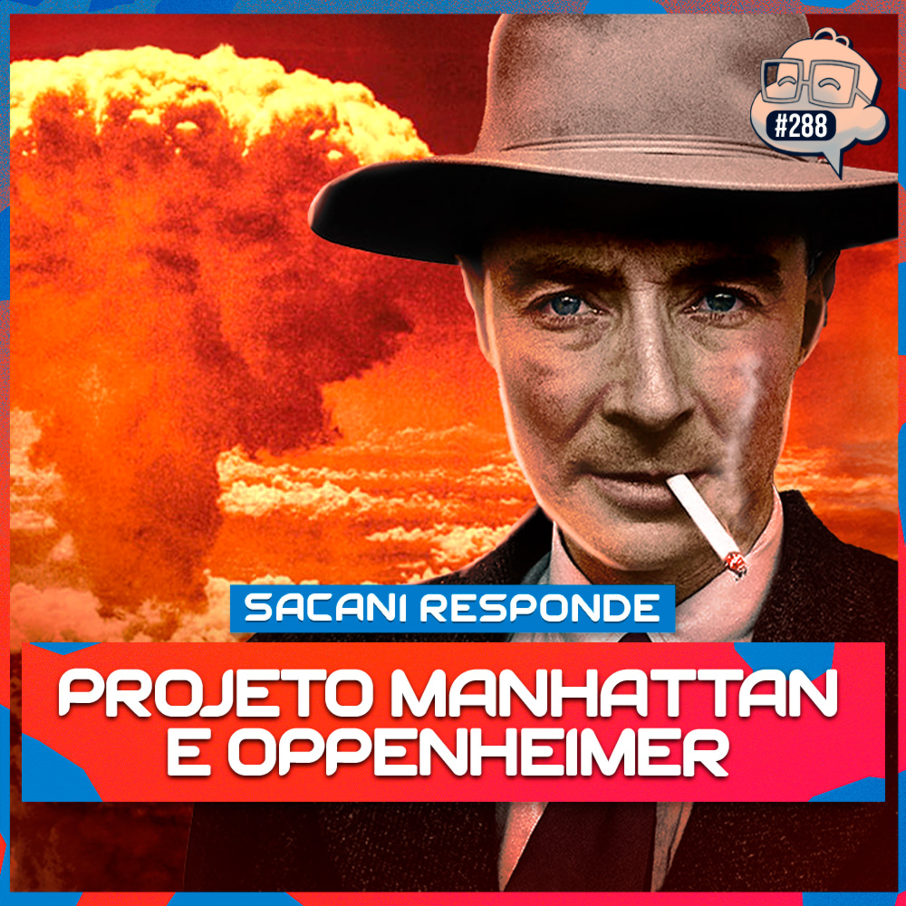 SACANI RESPONDE [PROJETO MANHATTAN E OPPENHEIMER] - Ciência Sem Fim #288