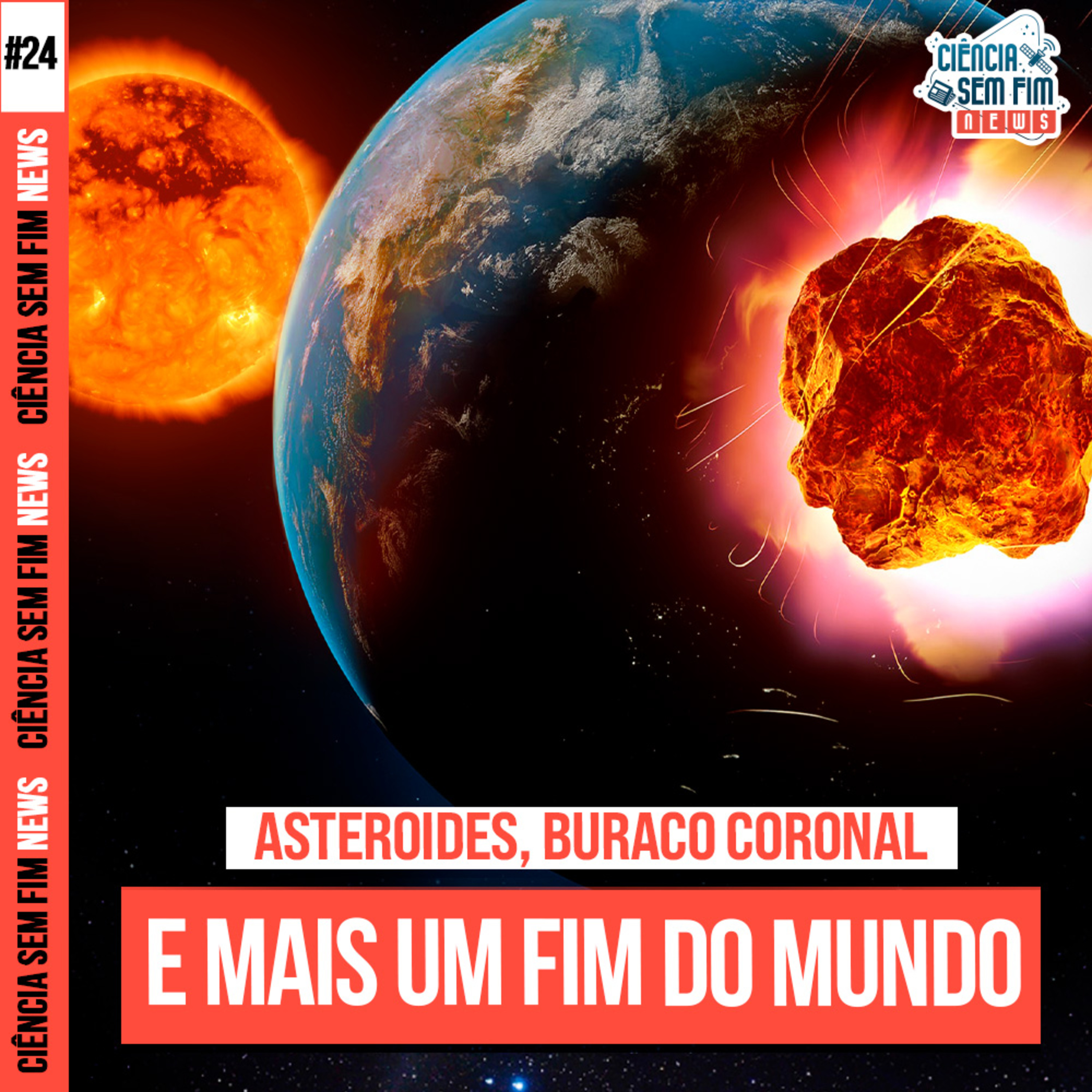 ASTEROIDES, BURACO CORONAL E MAIS UM FIM DO MUNDO - Ciência Sem Fim News #24