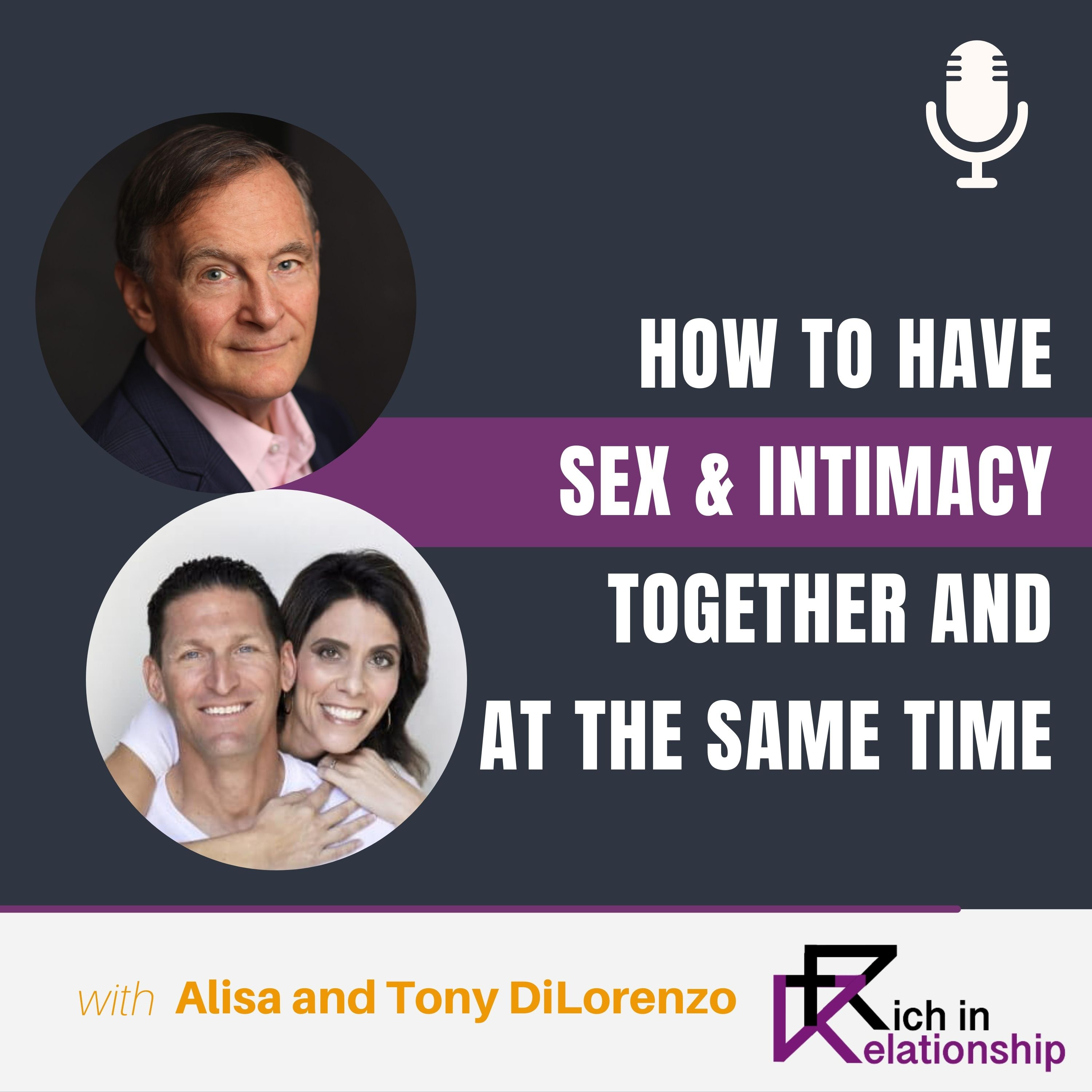 How to have Sex & Intimacy together & at the same time with Alisa and Tony DiLorenzo