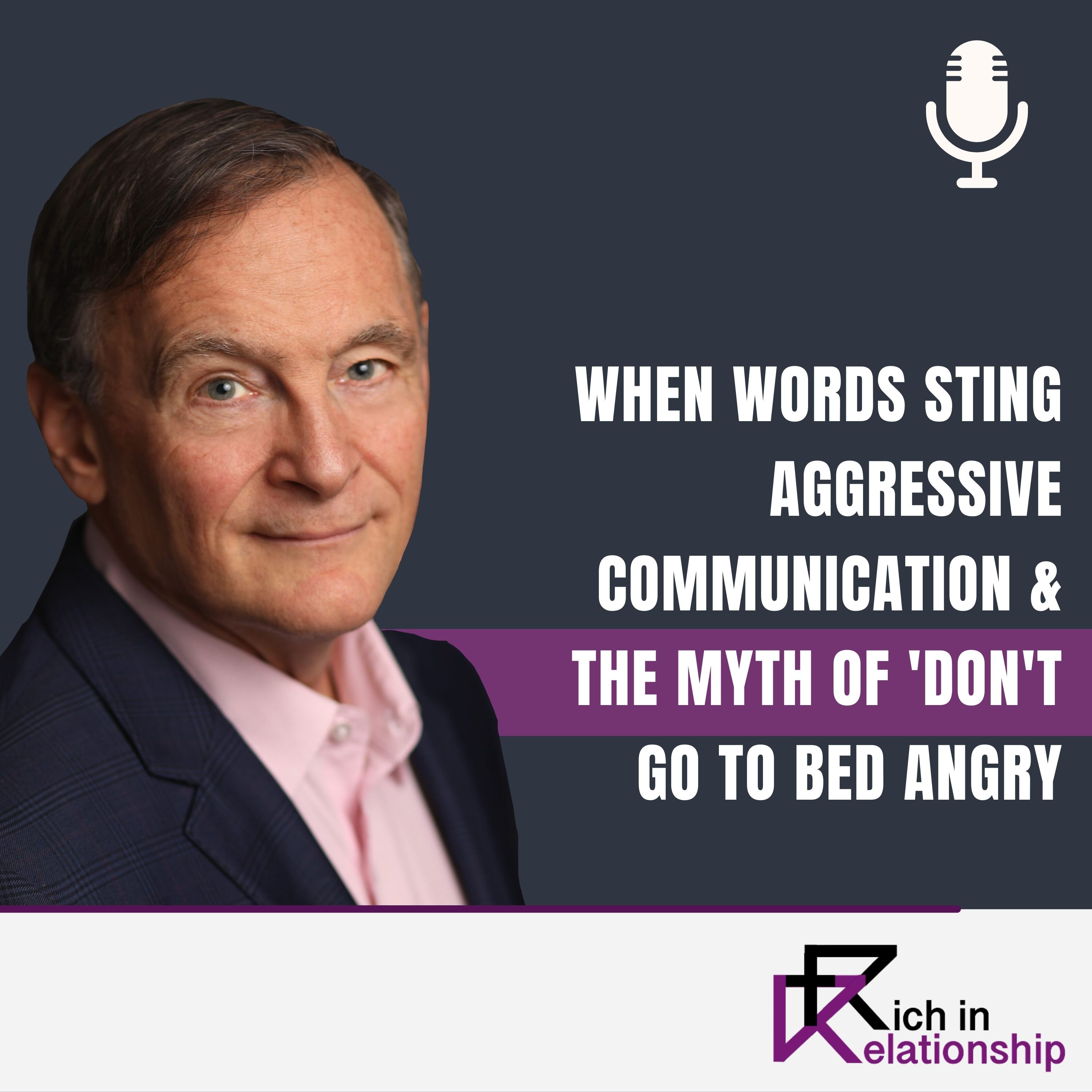 When Words Sting Aggressive Communication & The Myth of 'Don't Go to Bed Angry'