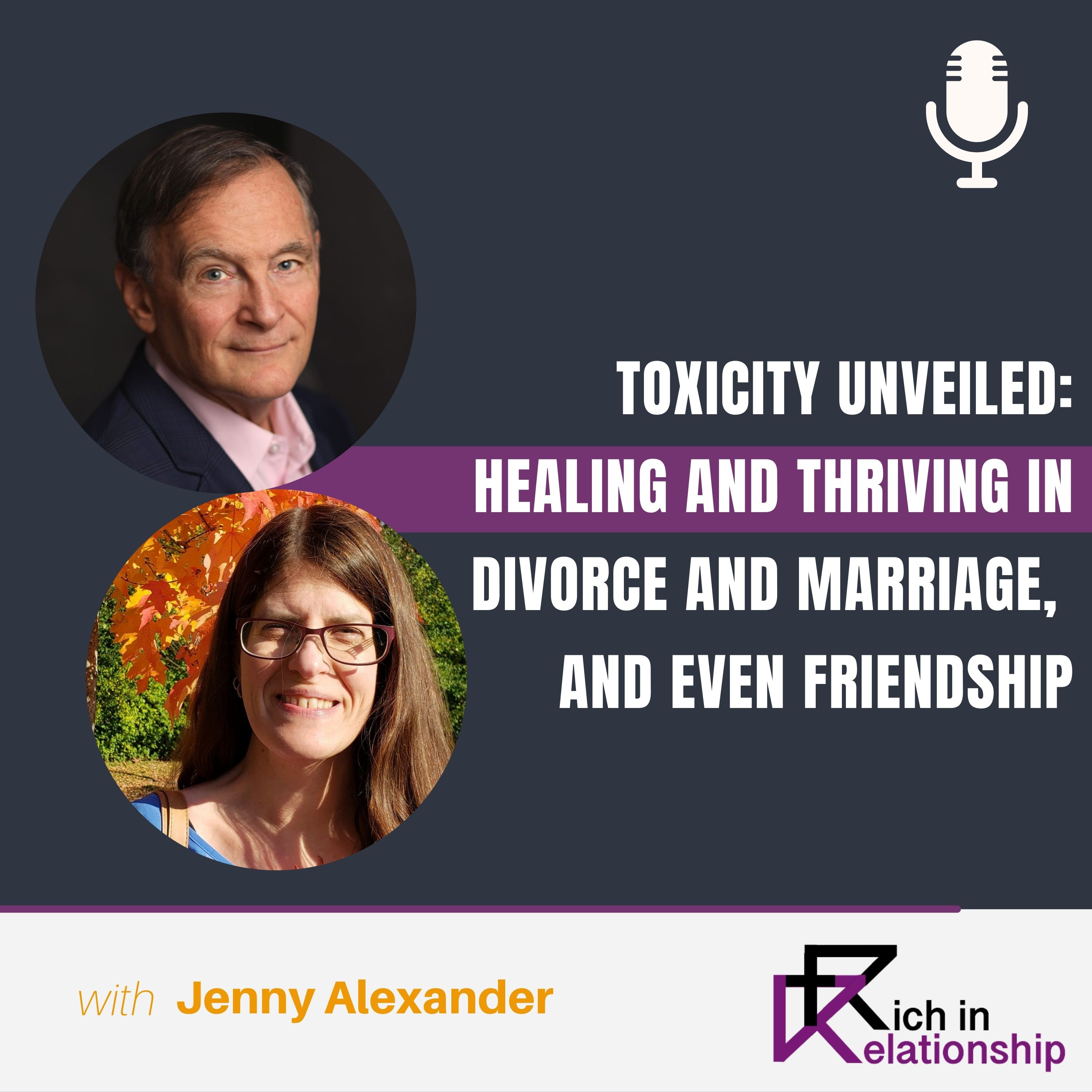 Toxicity Unveiled Healing and Thriving in Divorce and Marriage, and Even Friendship