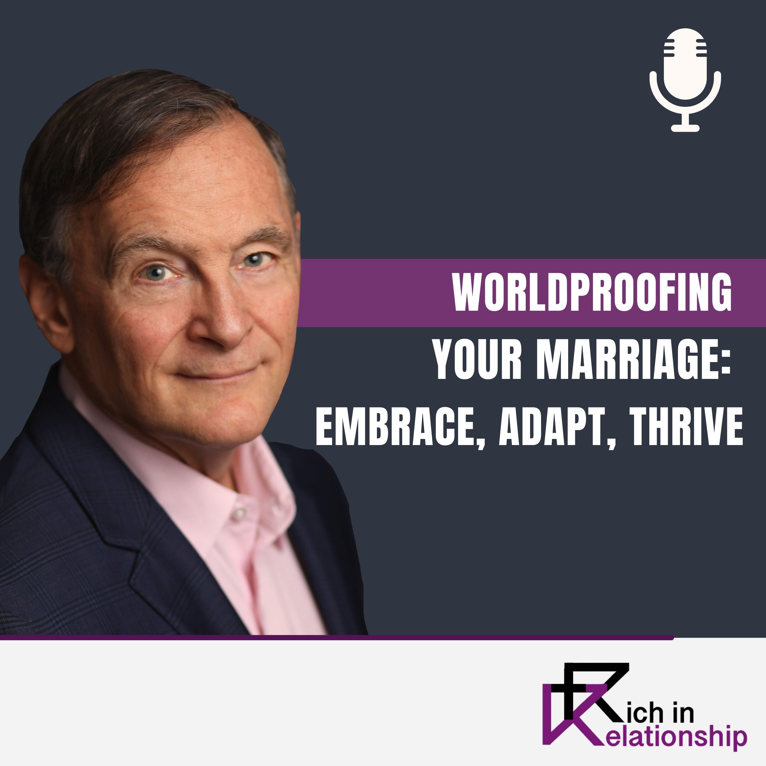 Worldproofing Your Marriage: Embrace, Adapt, Thrive