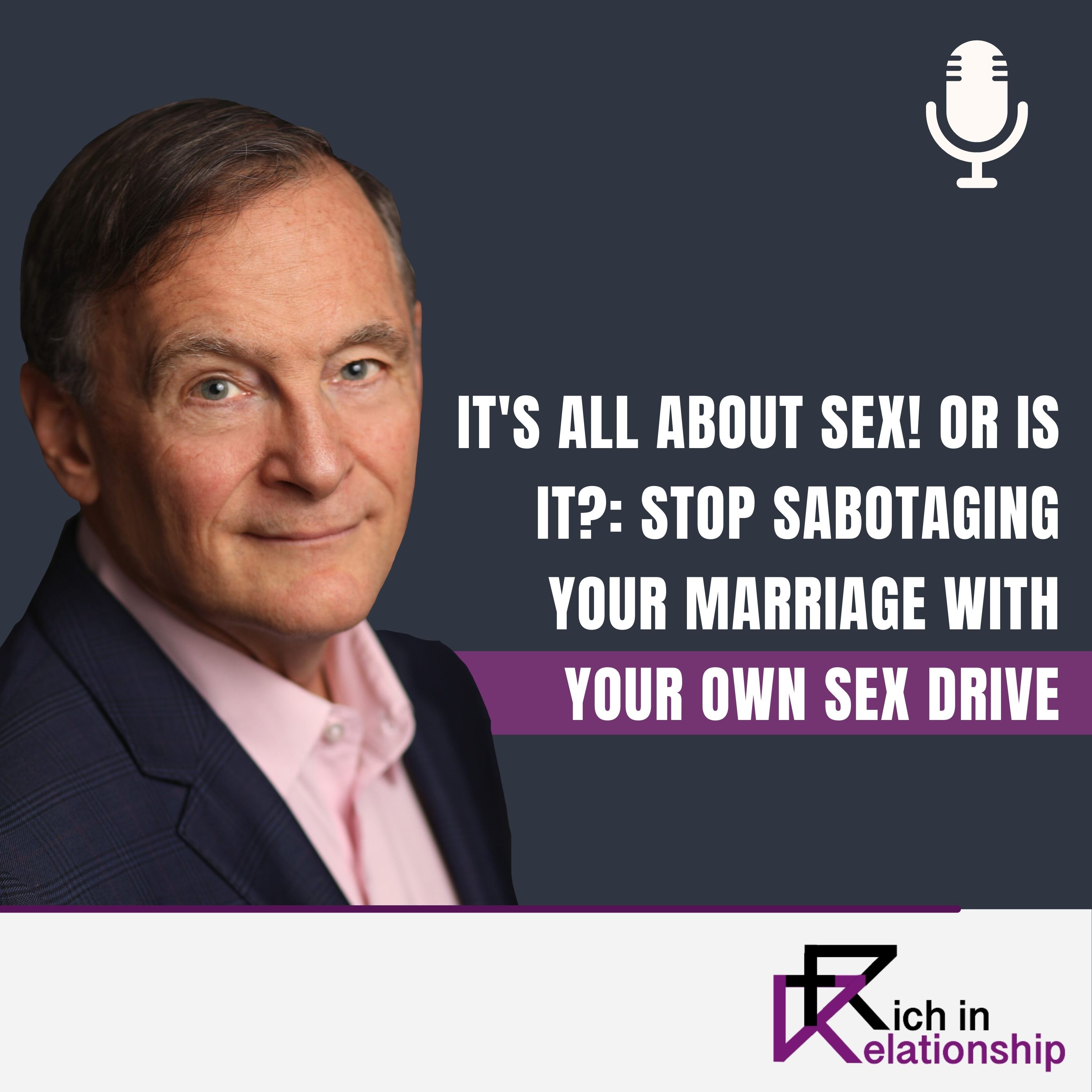 It's All About Sex! Or Is It?: Stop Sabotaging Your Marriage With Your Own Sex Drive