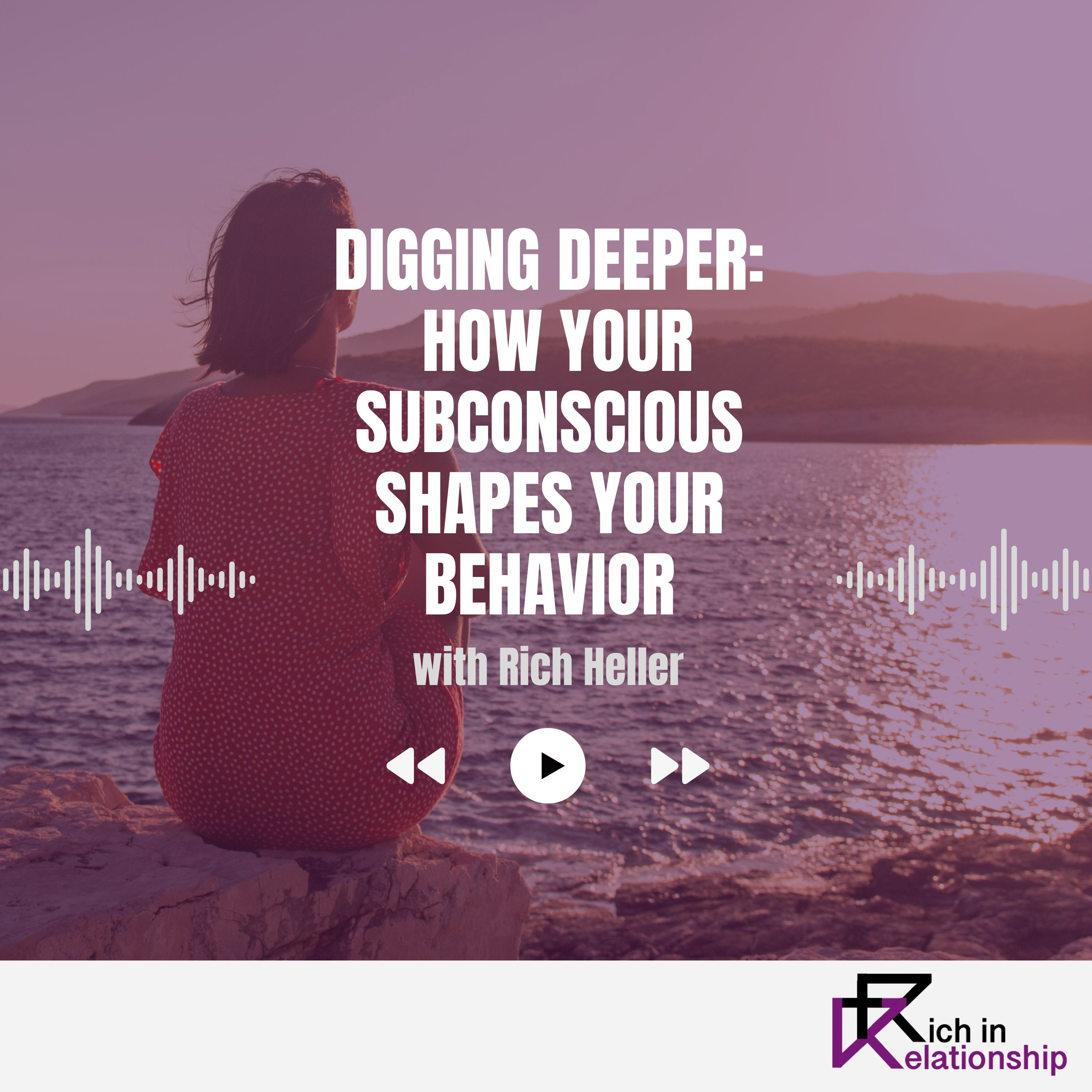 Digging Deeper: How Your Subconscious Shapes Your Behavior