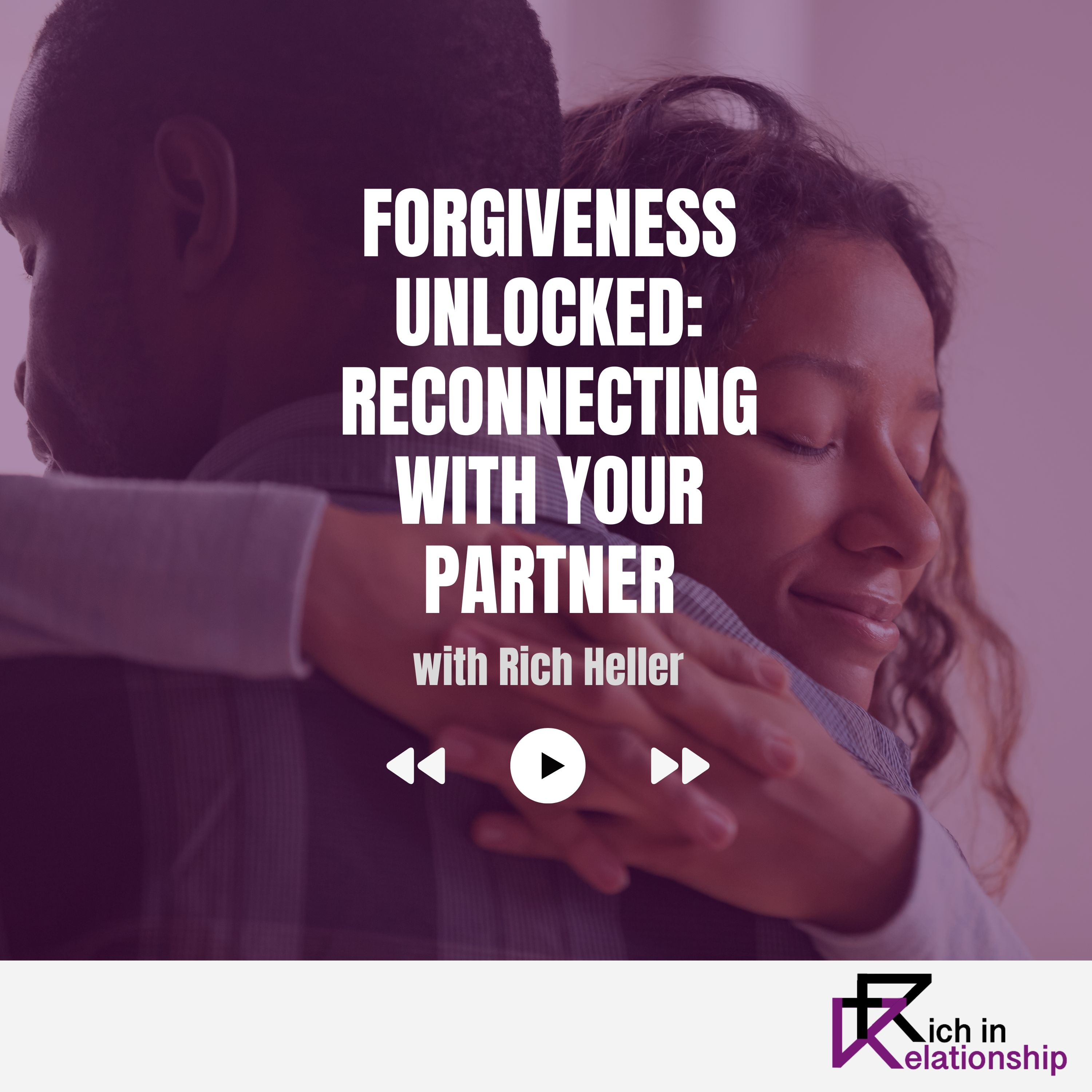 Forgiveness Unlocked Reconnecting with Your Partner