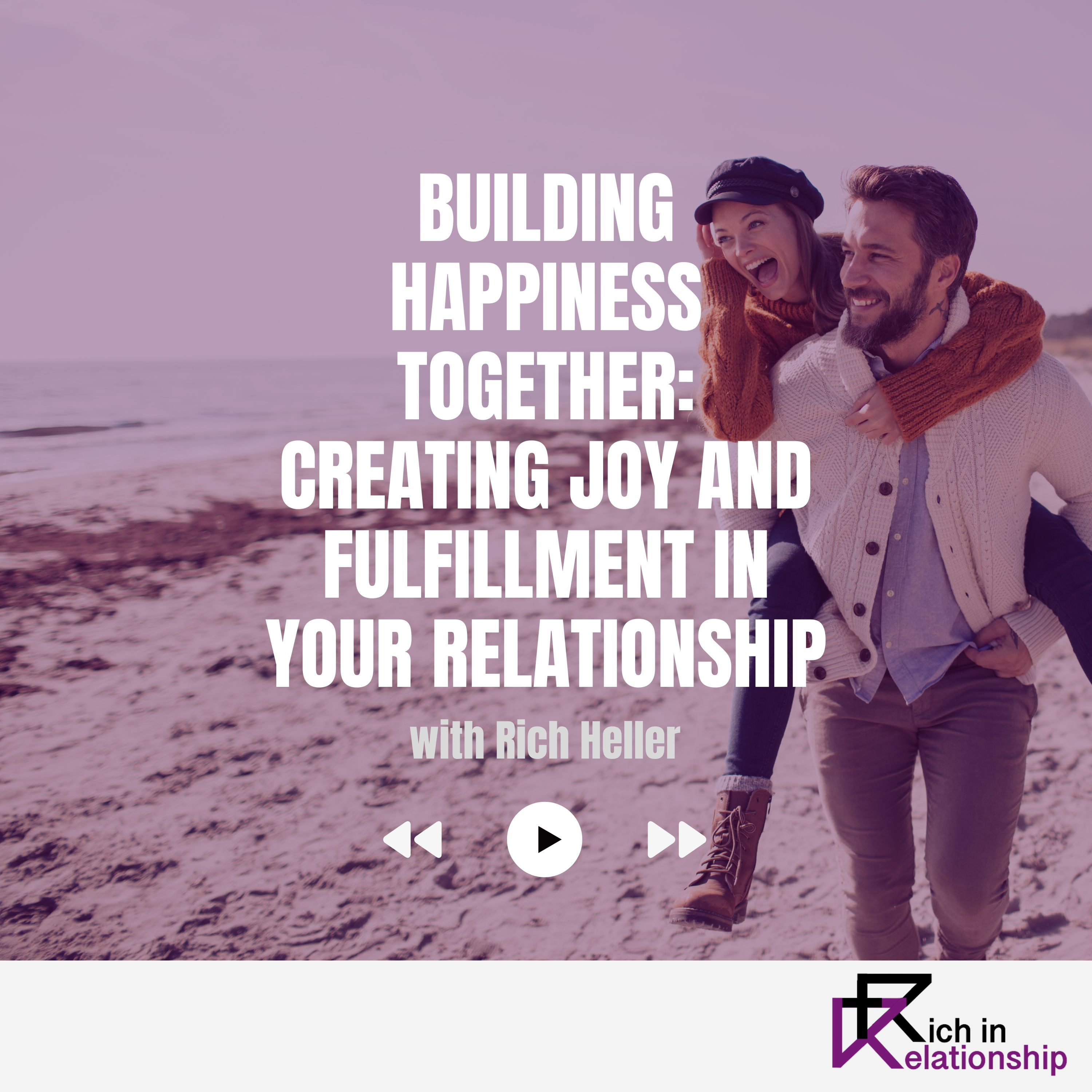 Building Happiness Together: Creating Joy and Fulfillment in Your Relationship