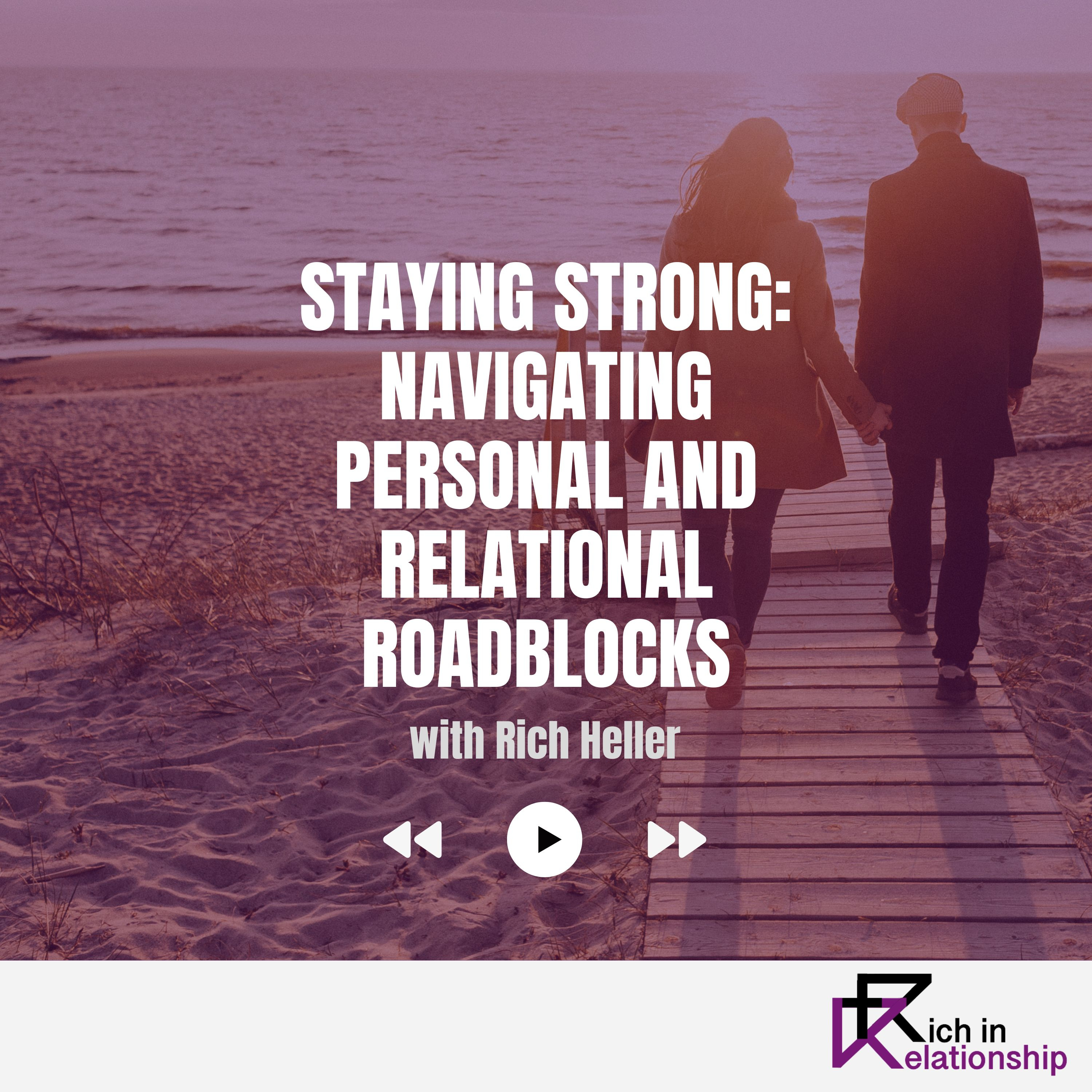 Staying Strong: Navigating Personal and Relational Roadblocks