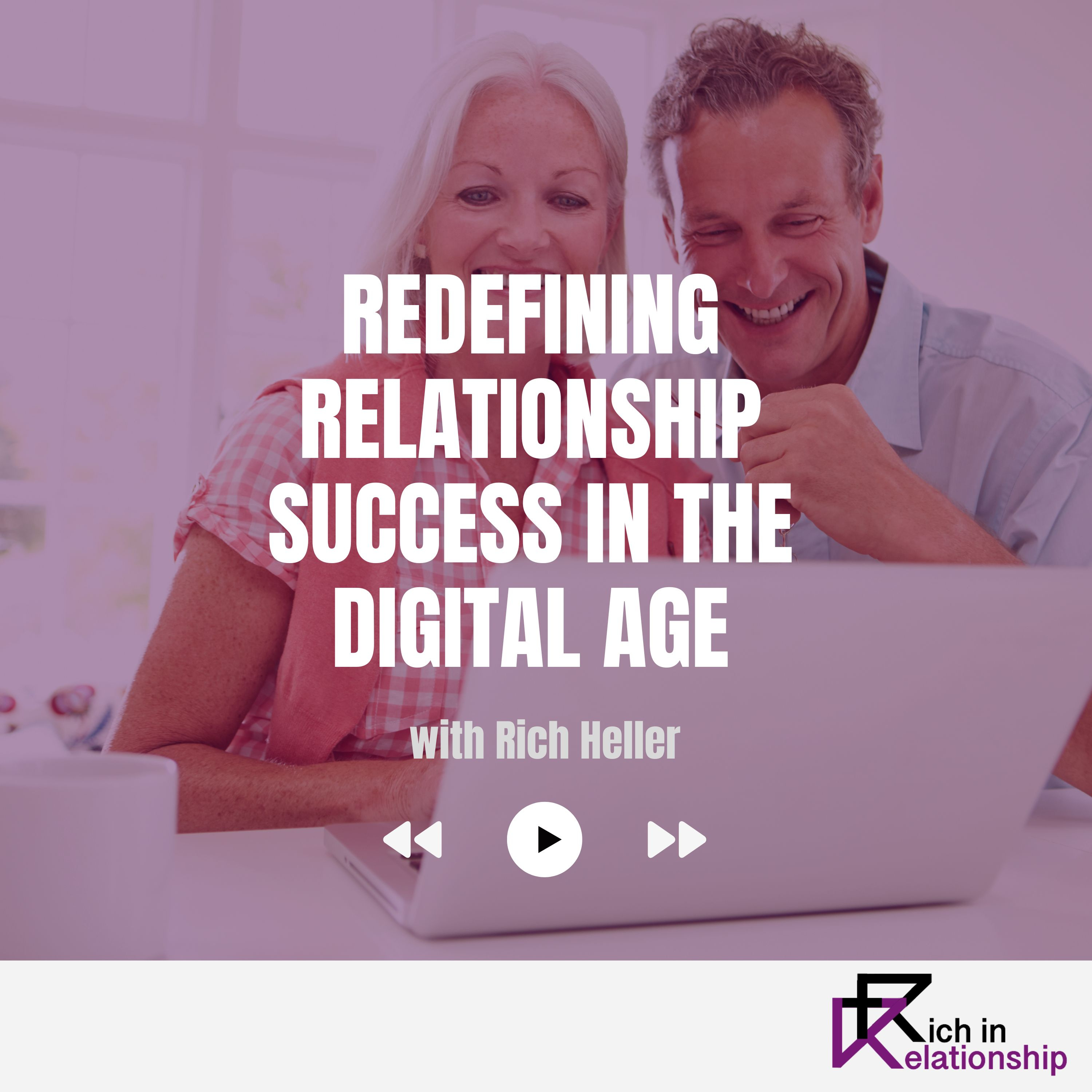 Redefining Relationship Success in the Digital Age