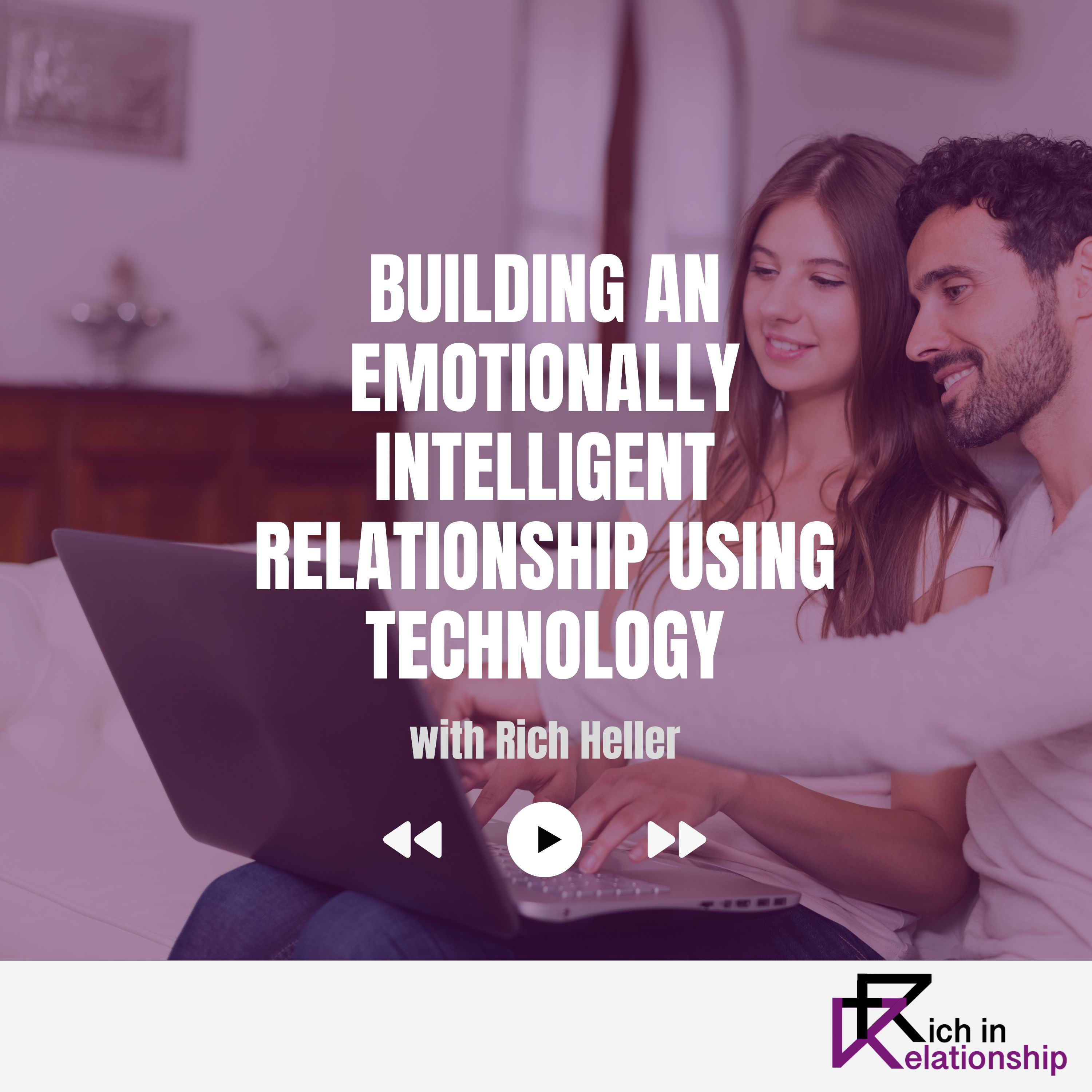 Building an Emotionally Intelligent Relationship Using Technology