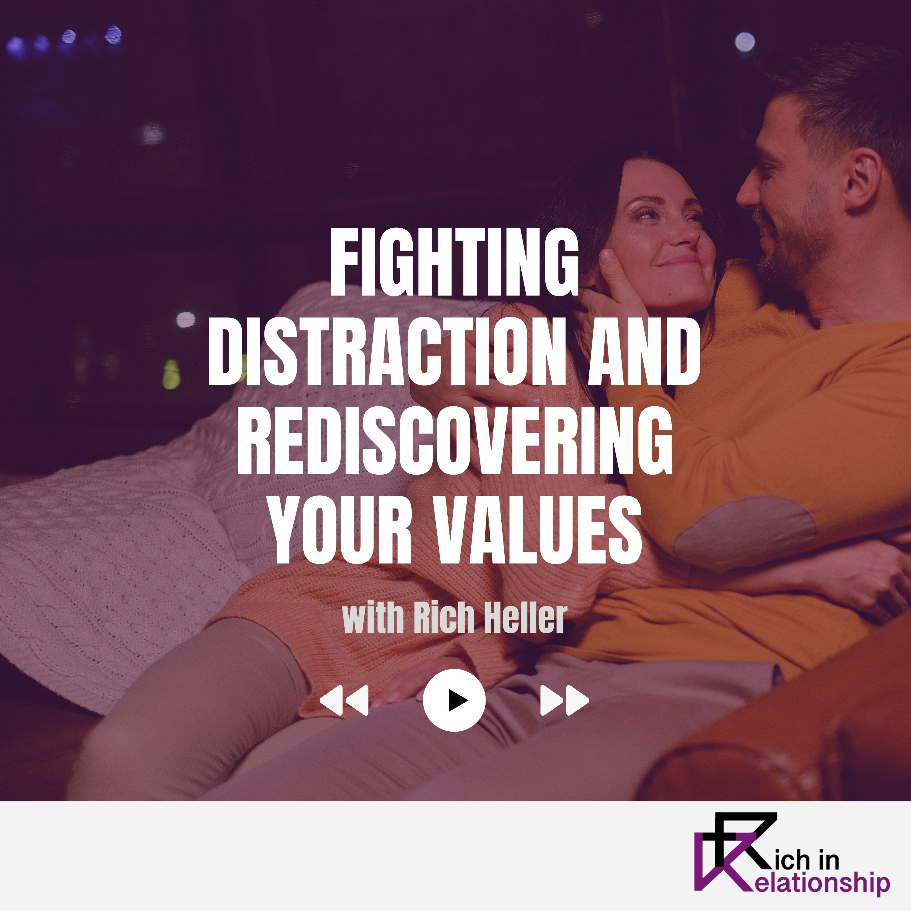 Fighting Distraction and Rediscovering Your Values