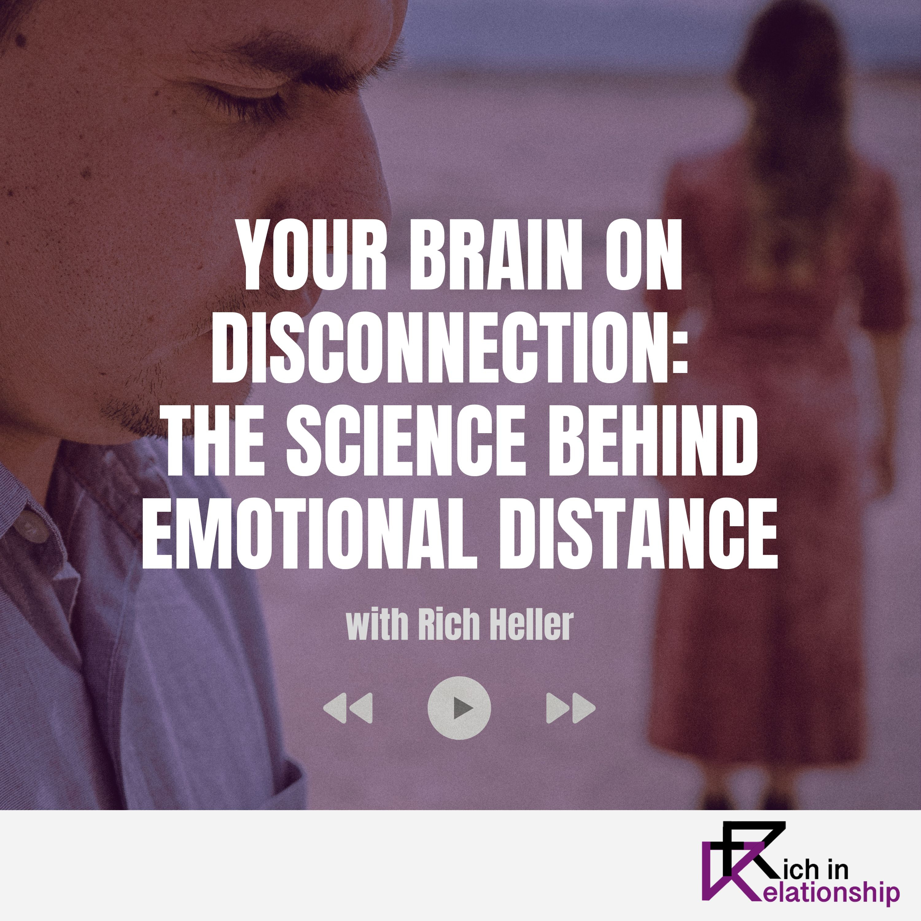 Your Brain on Disconnection: The Science Behind Emotional Distance