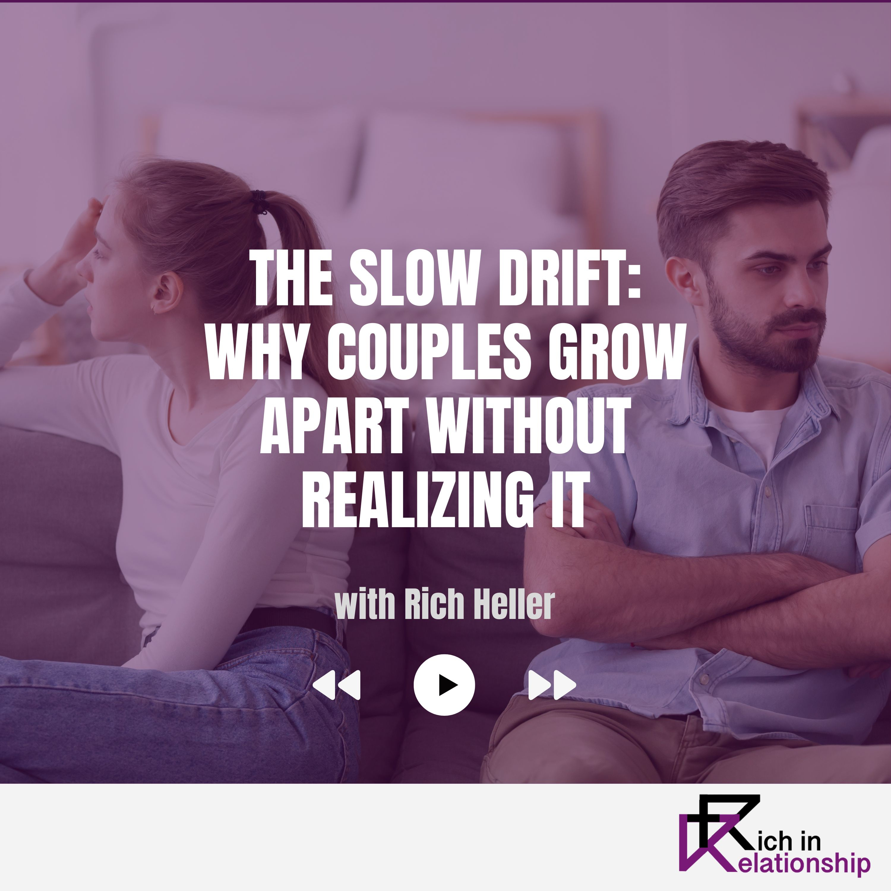 The Slow Drift: Why Couples Grow Apart Without Realizing It