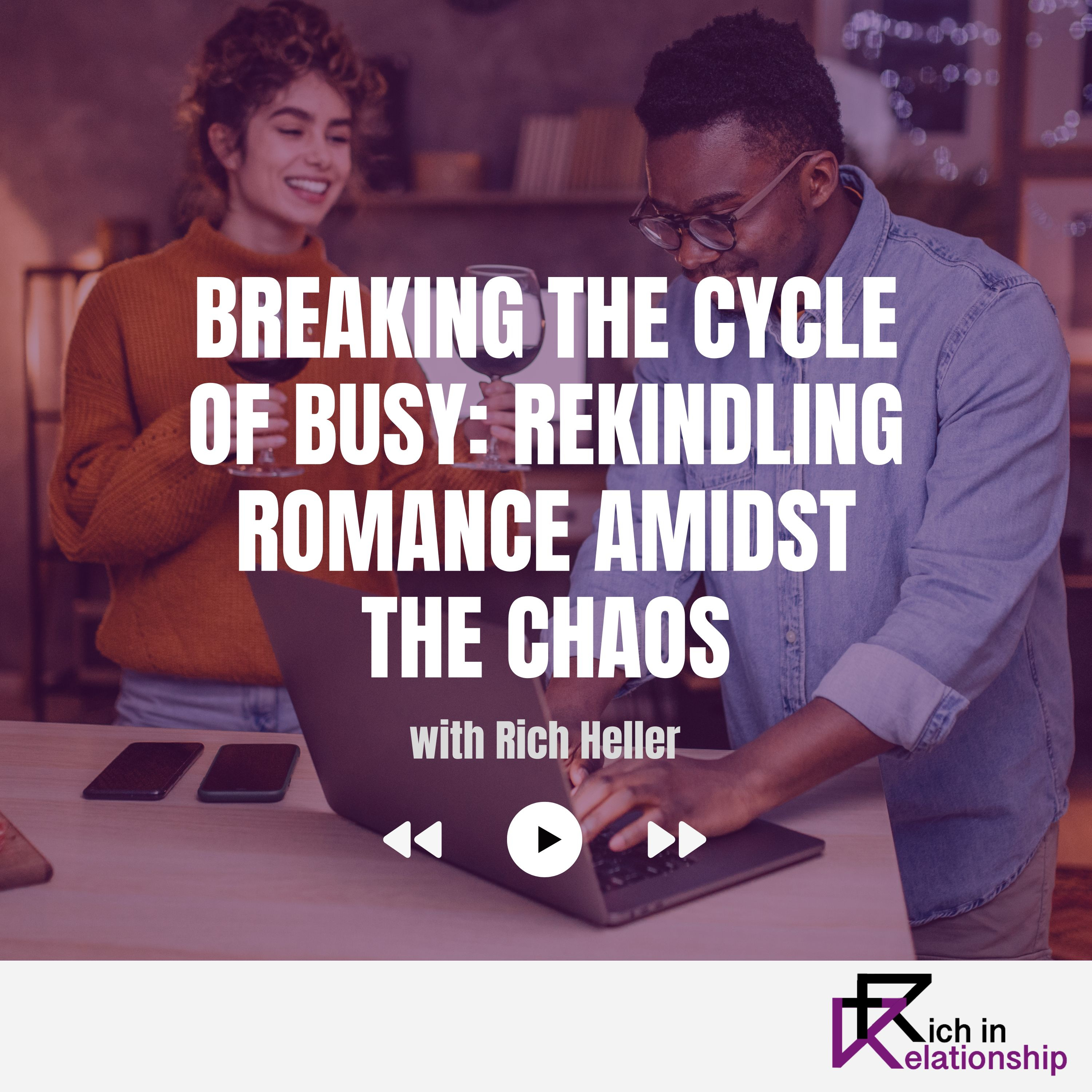 Breaking the Cycle of Busy: Rekindling Romance Amidst the Chaos