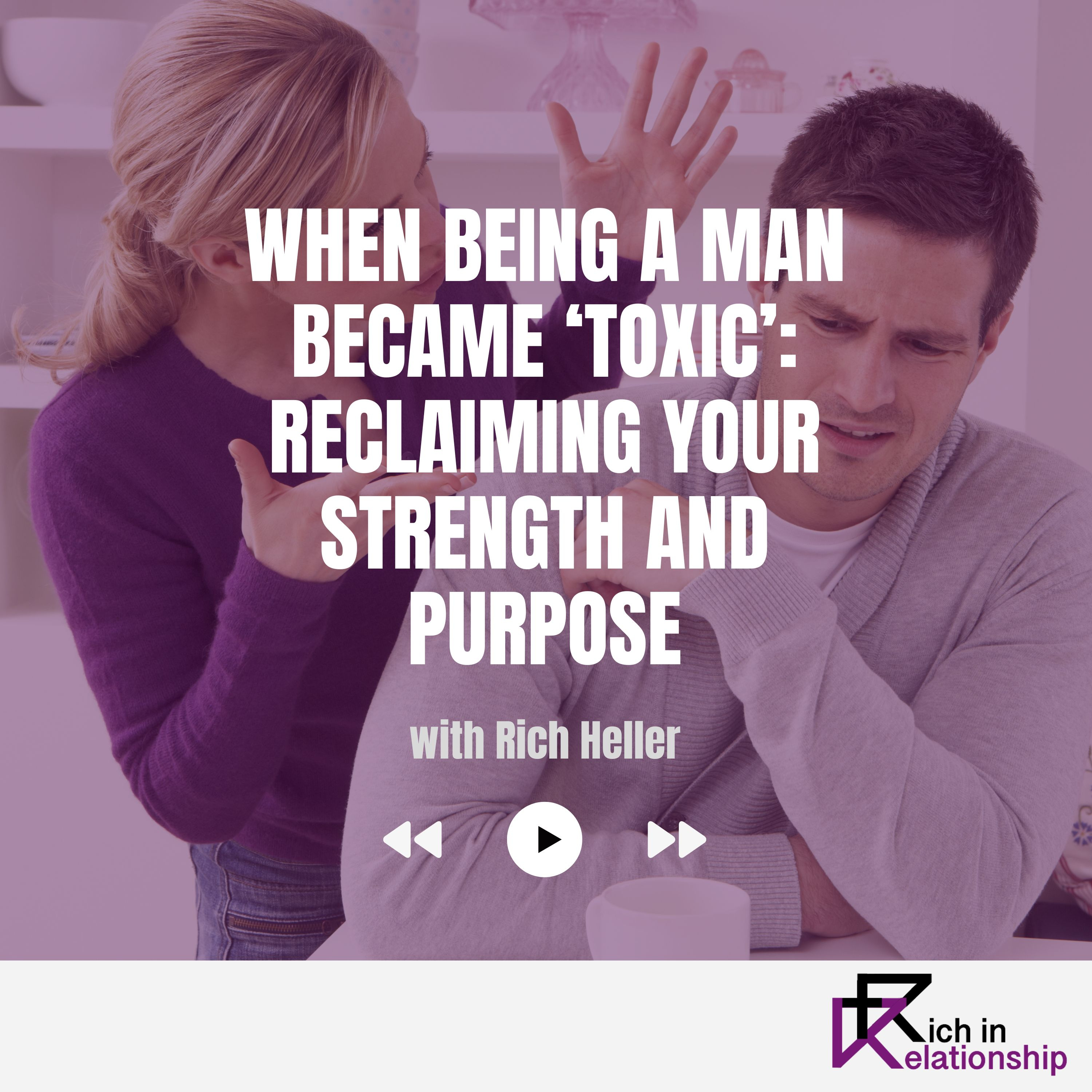 When Being a Man Became ‘Toxic’: Reclaiming Your Strength and Purpose