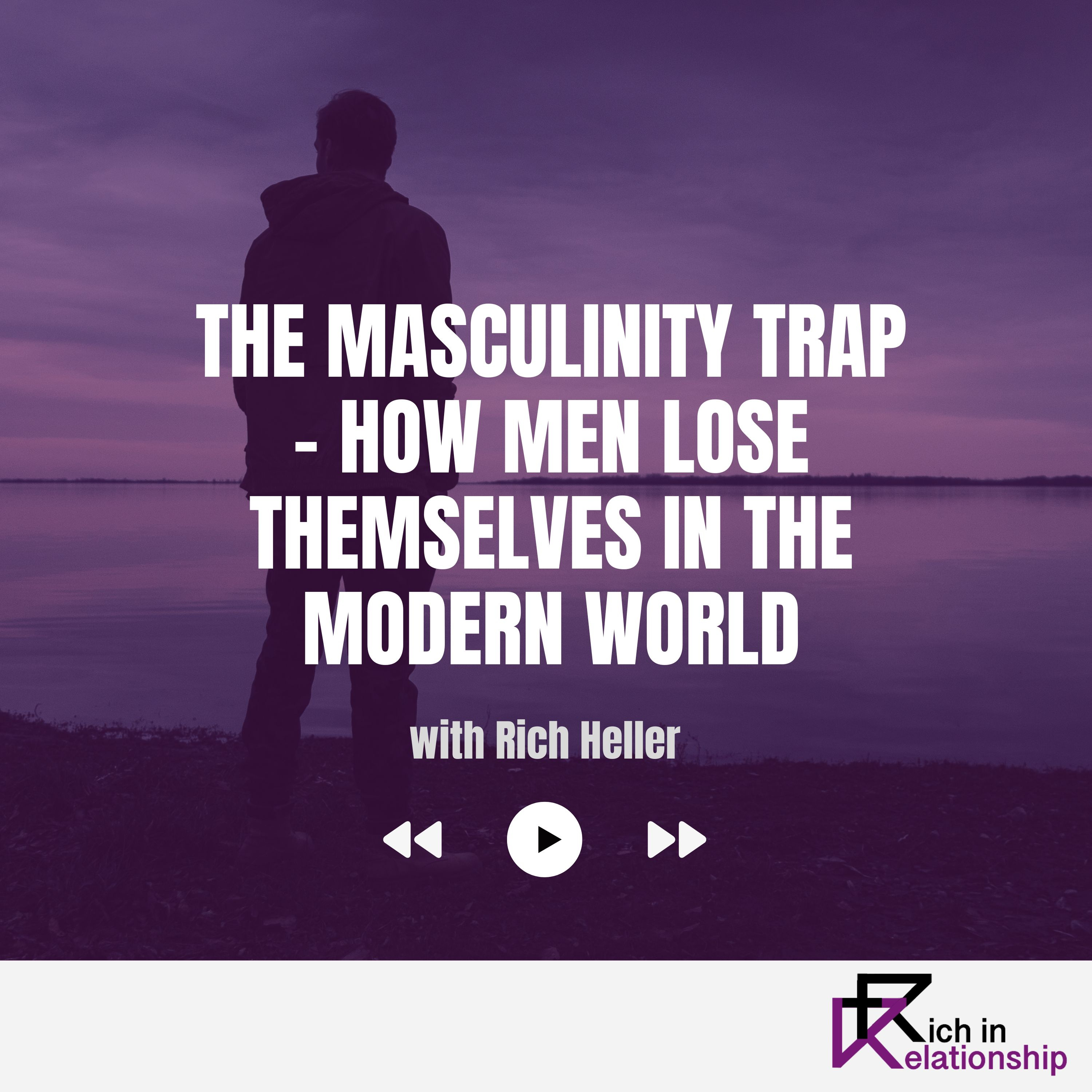 The Masculinity Trap – How Men Lose Themselves in the Modern World