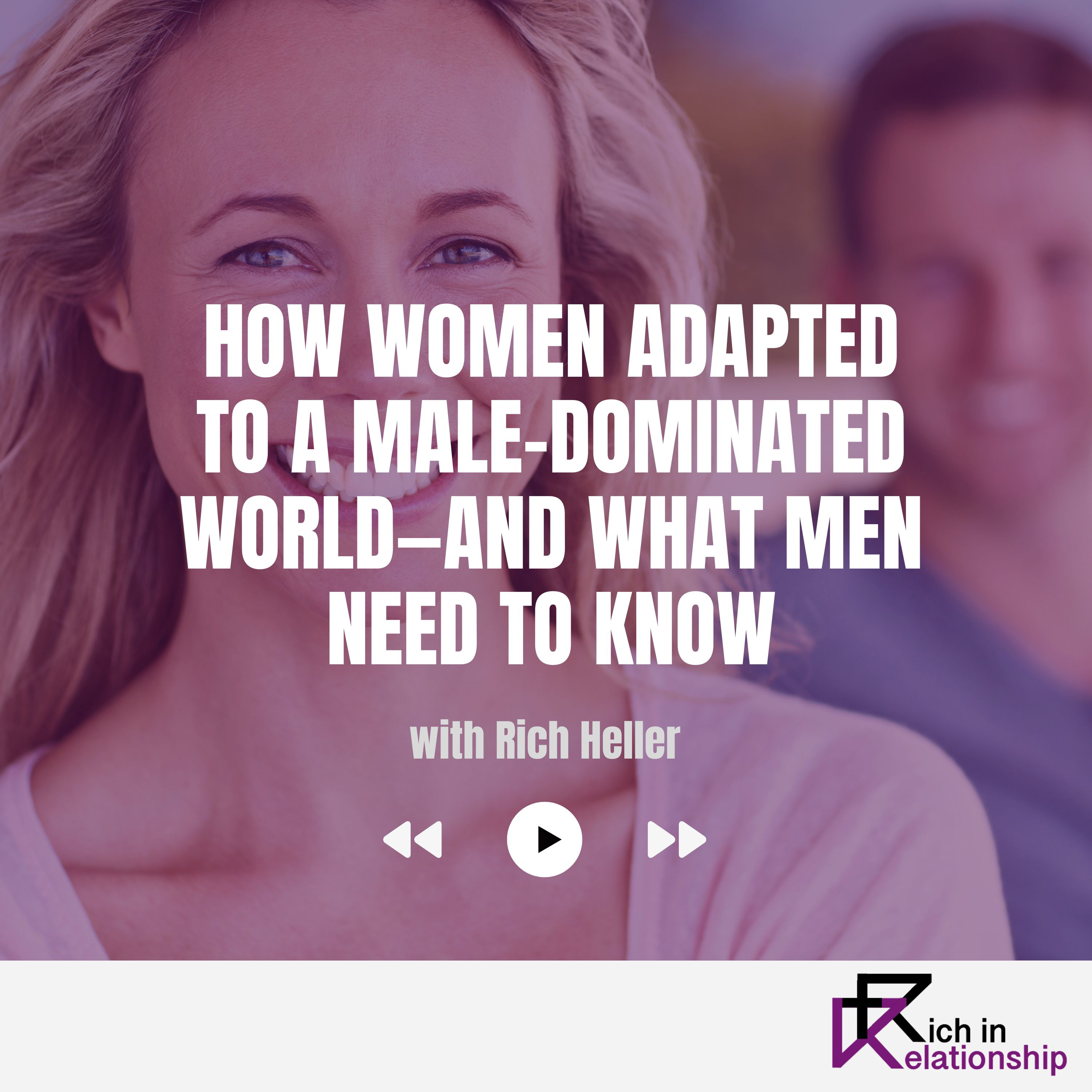 How Women Adapted to a Male-Dominated World—And What Men Need to Know