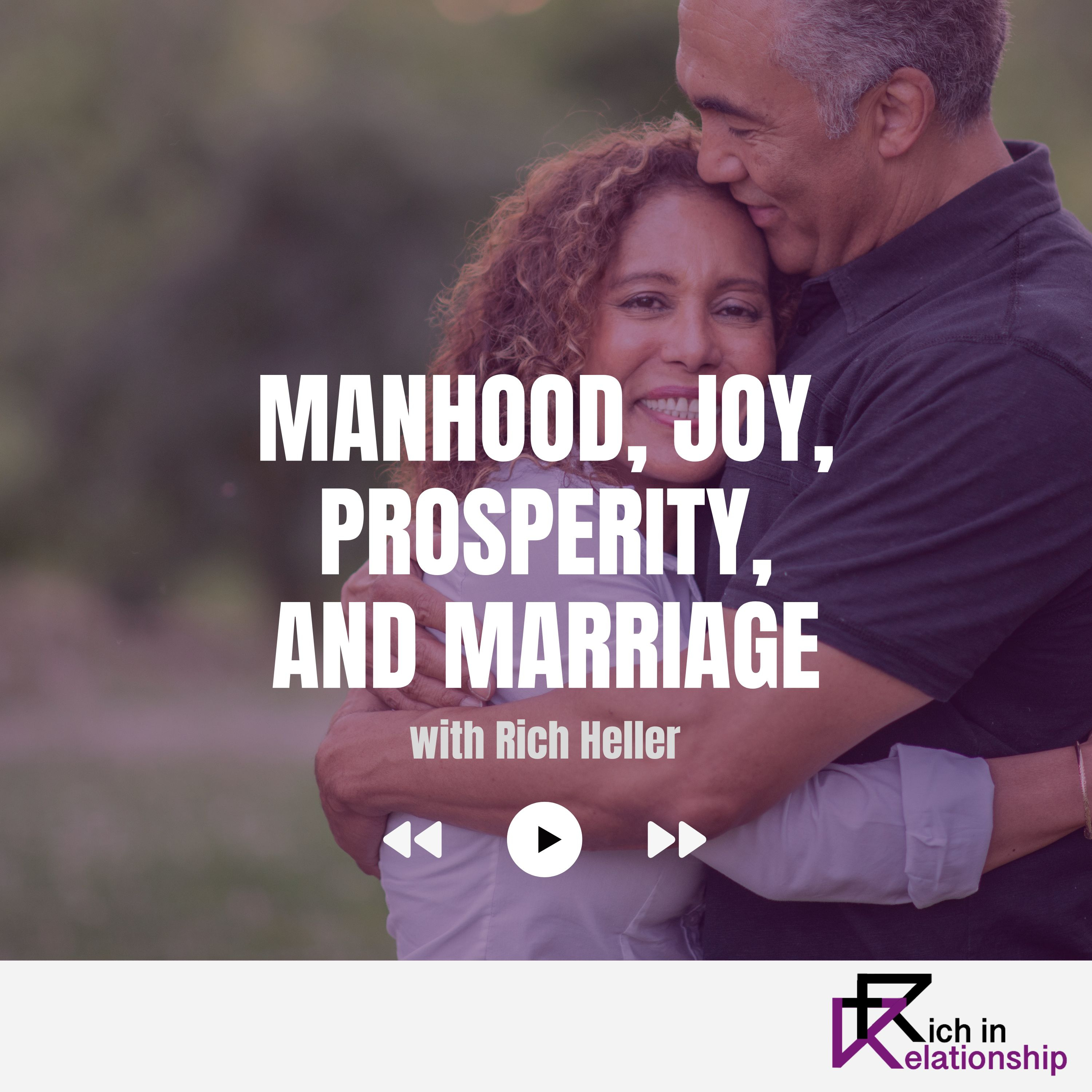Manhood, Joy, Prosperity, and Marriage