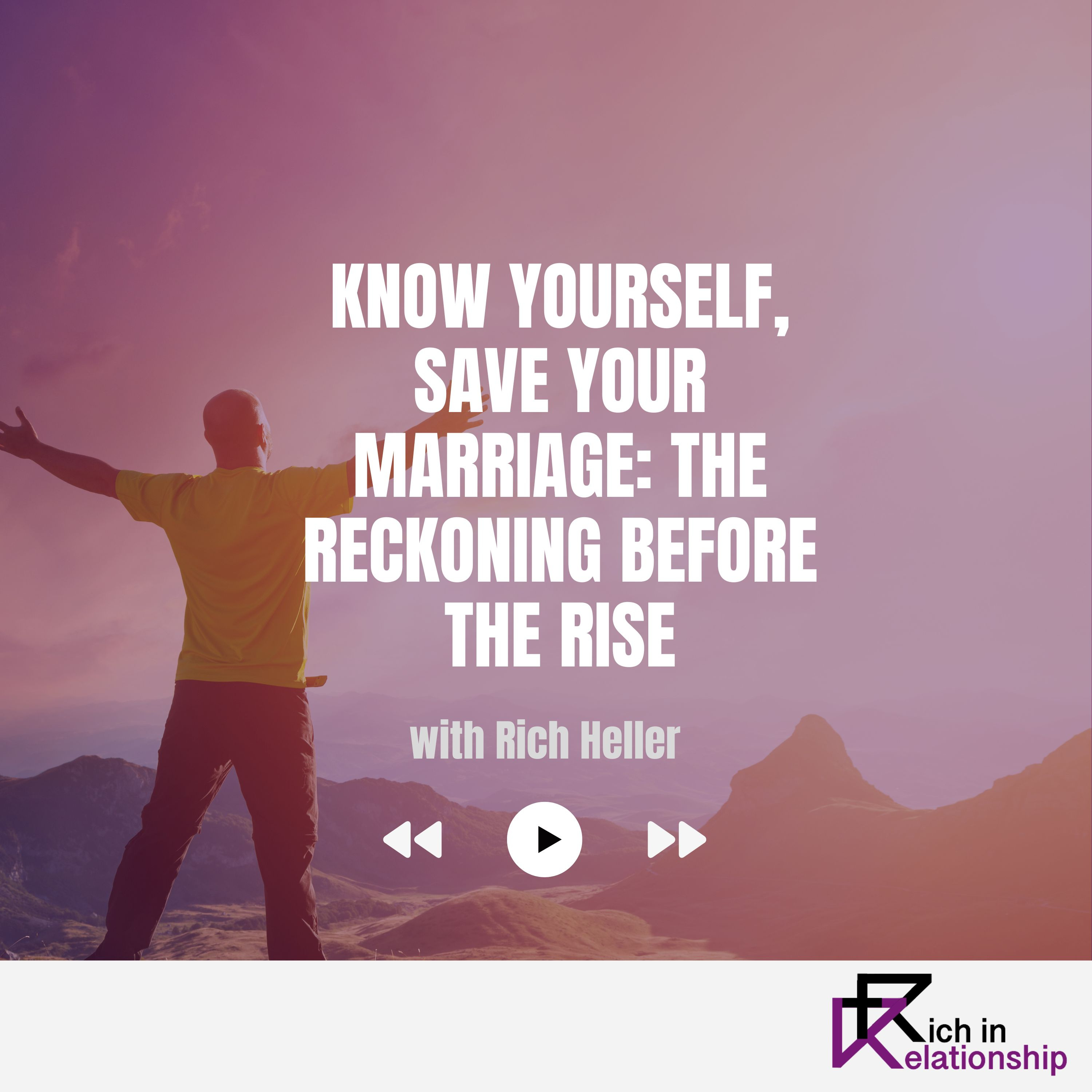 Know Yourself, Save Your Marriage: The Reckoning Before the Rise