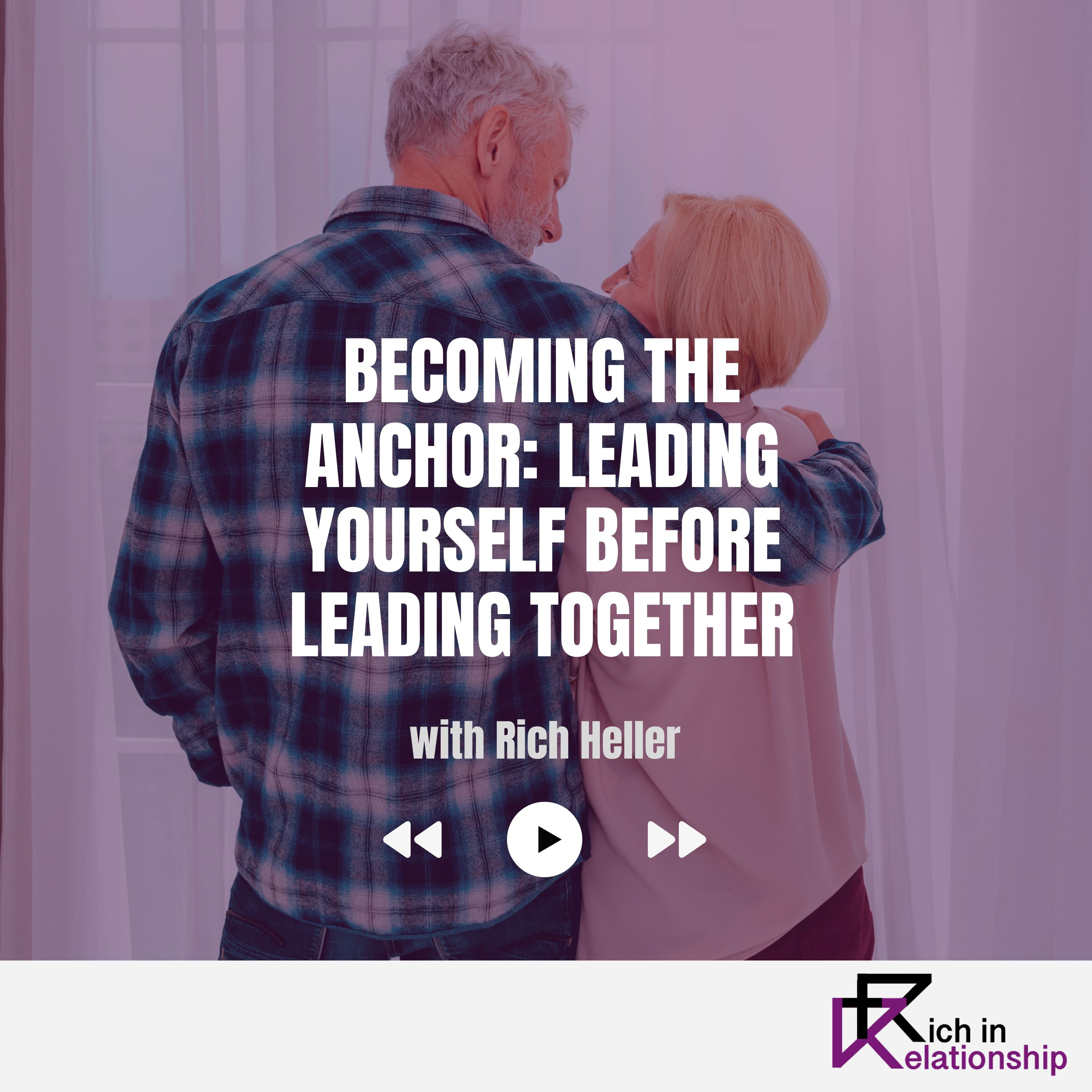 Becoming the Anchor: Leading Yourself Before Leading Together