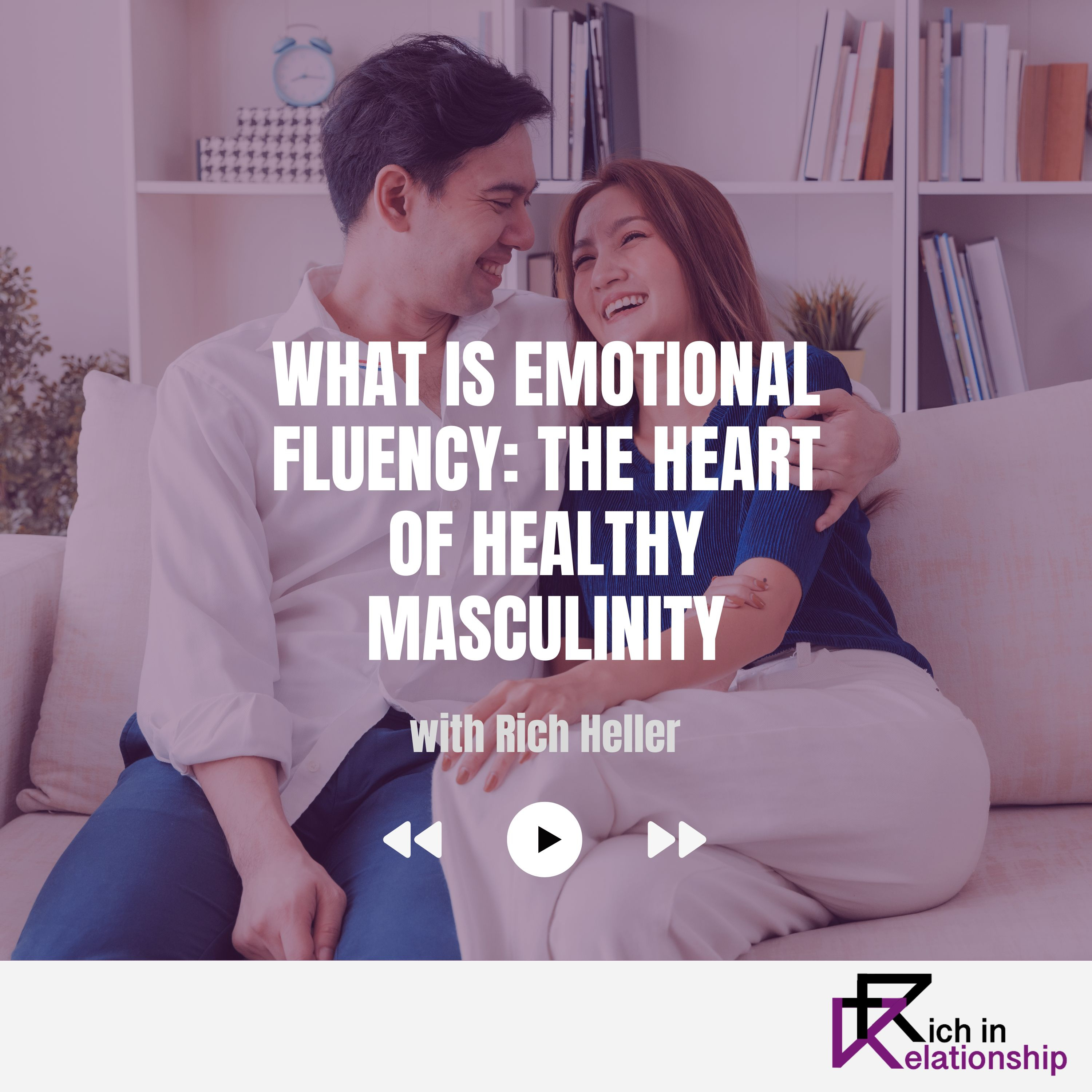 What Is Emotional Fluency: The Heart of Healthy Masculinity