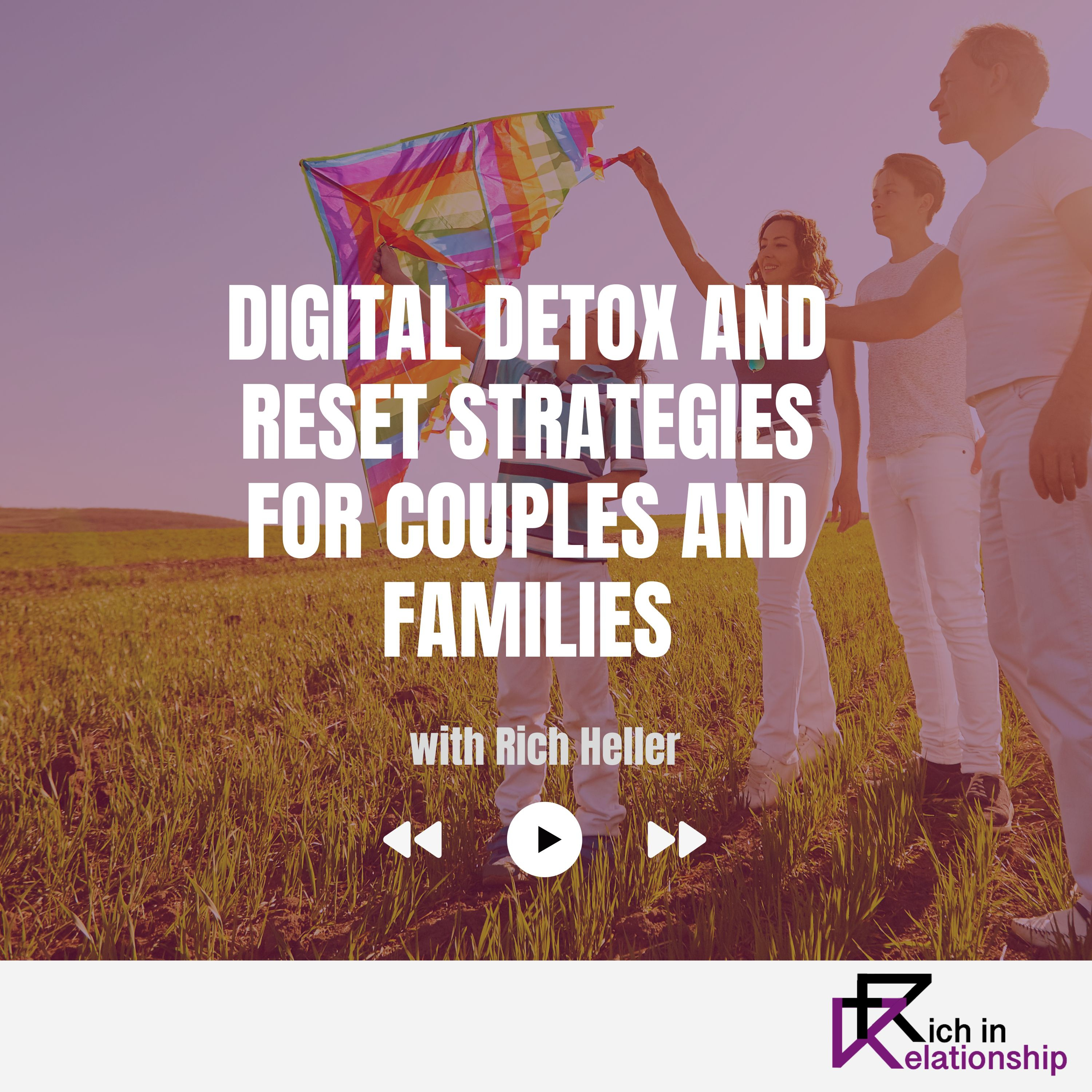 Digital Detox and Reset Strategies for Couples and Families