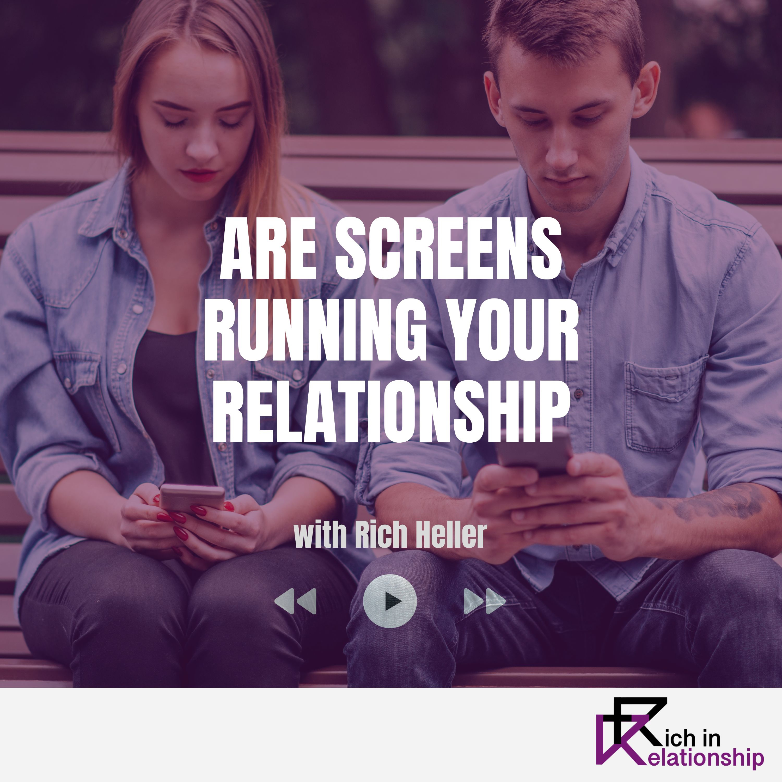 Are Screens Running Your Relationship