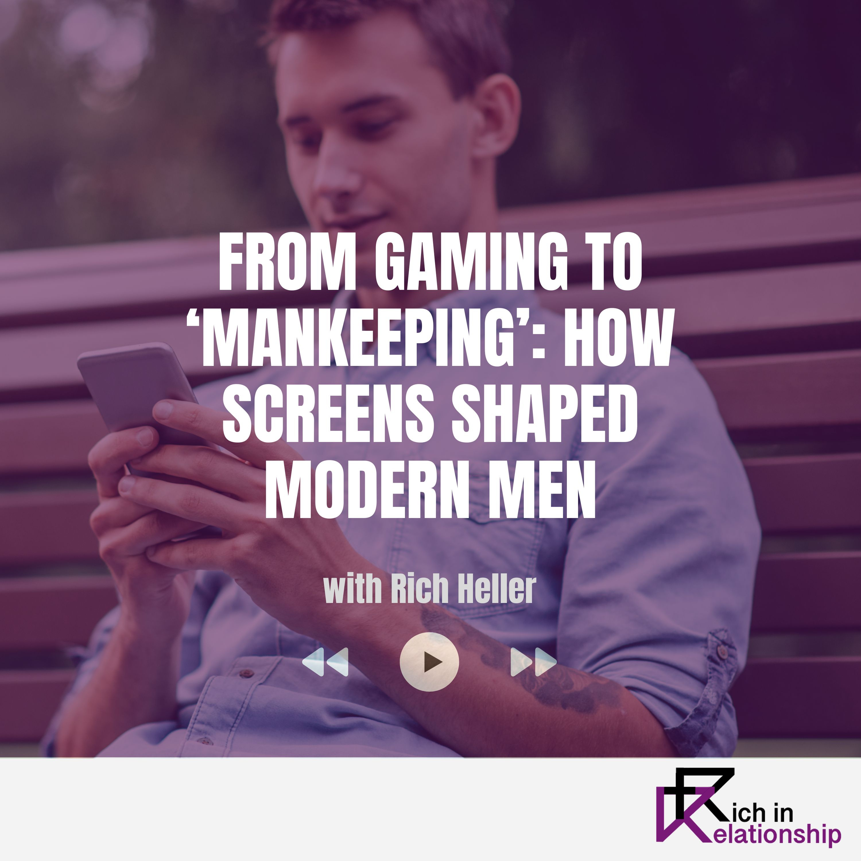 From Gaming to ‘Mankeeping’: How Screens Shaped Modern Men