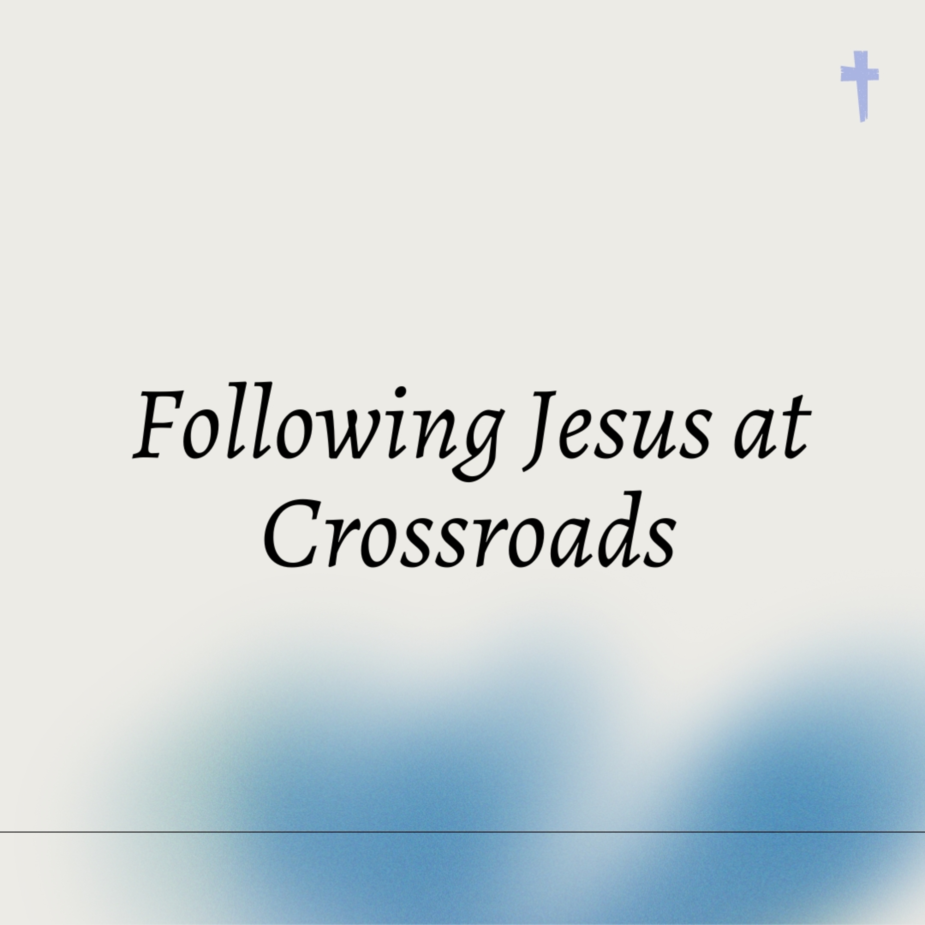 Following Jesus at Crossroads episode artwork