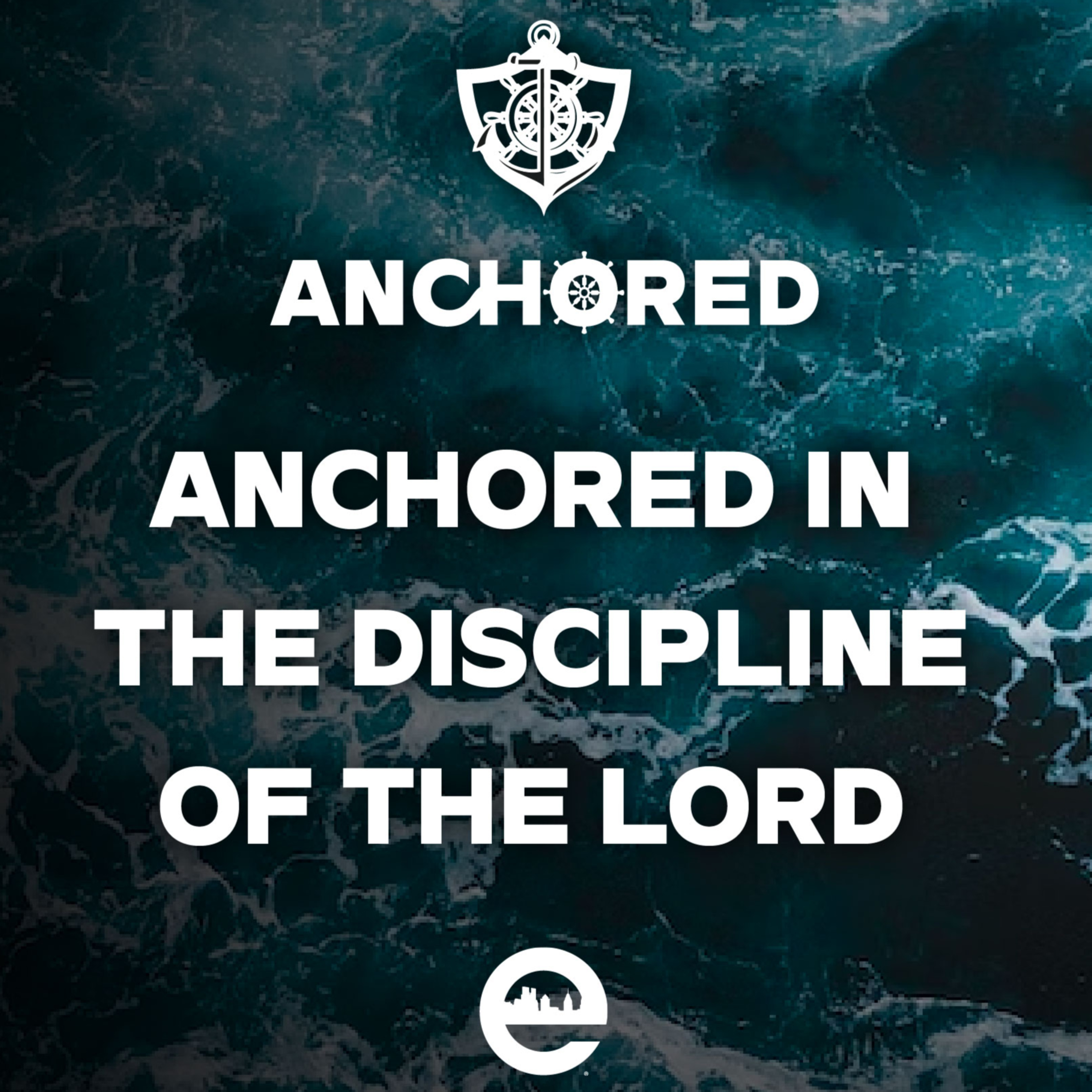 ANCHORED: Anchored in the Discipline of the LORD | Dr. Eric Mason | Sunday, November 12, 2023 episode artwork
