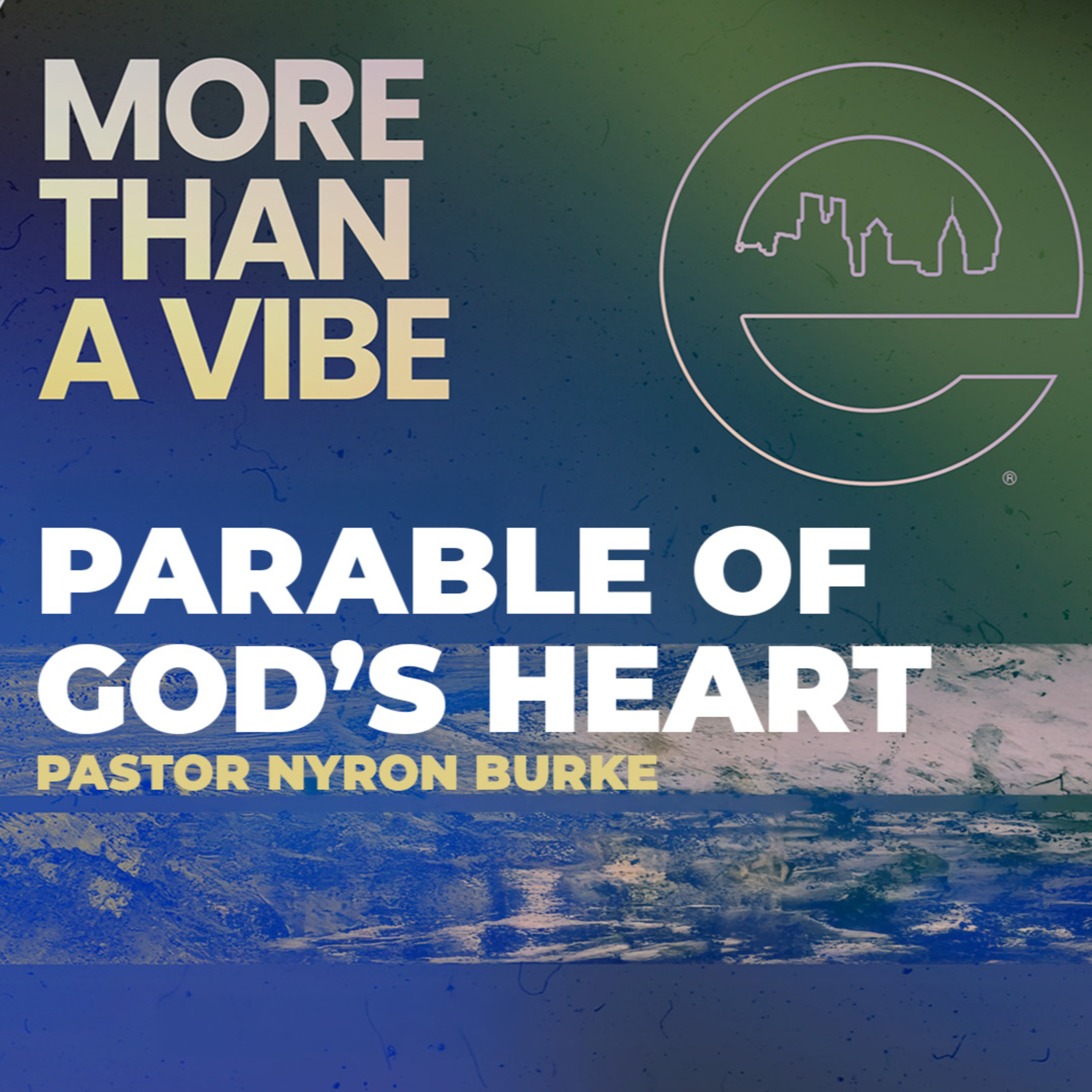 MORE THAN A VIBE | Parable of God’s Heart | Pastor Nyron Burke | Sunday, July 6, 2025 episode artwork