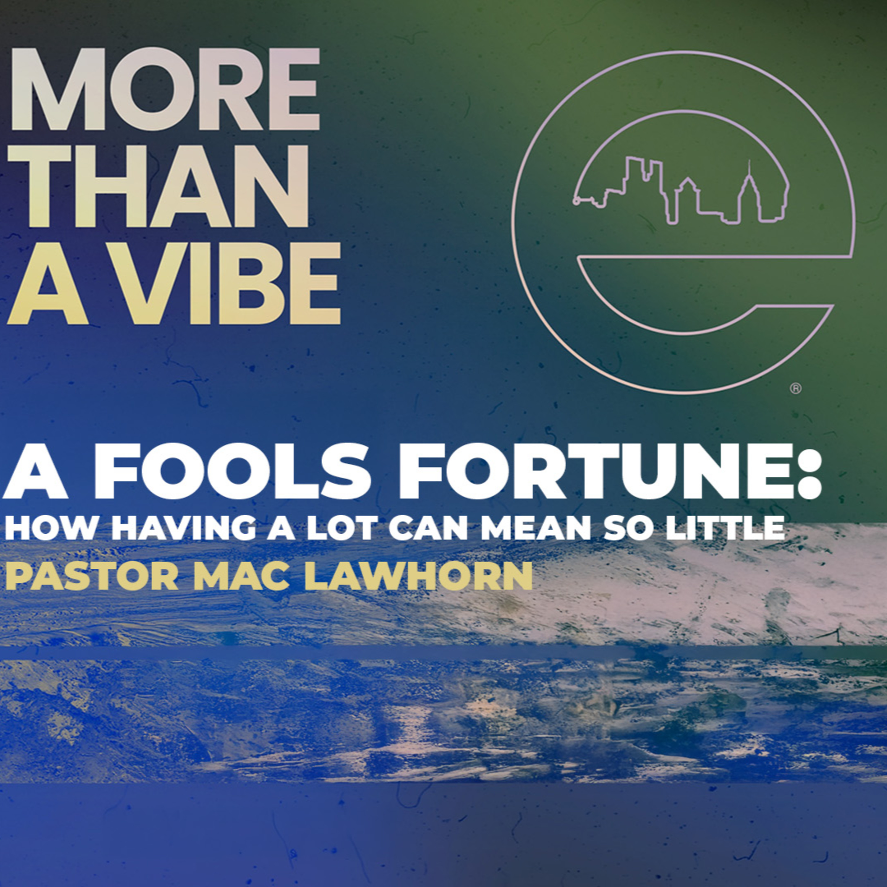 MORE THAN A VIBE | A Fool’s Fortune | Pastor Mac Lawhorn | Sunday, July 13, 2025 episode artwork