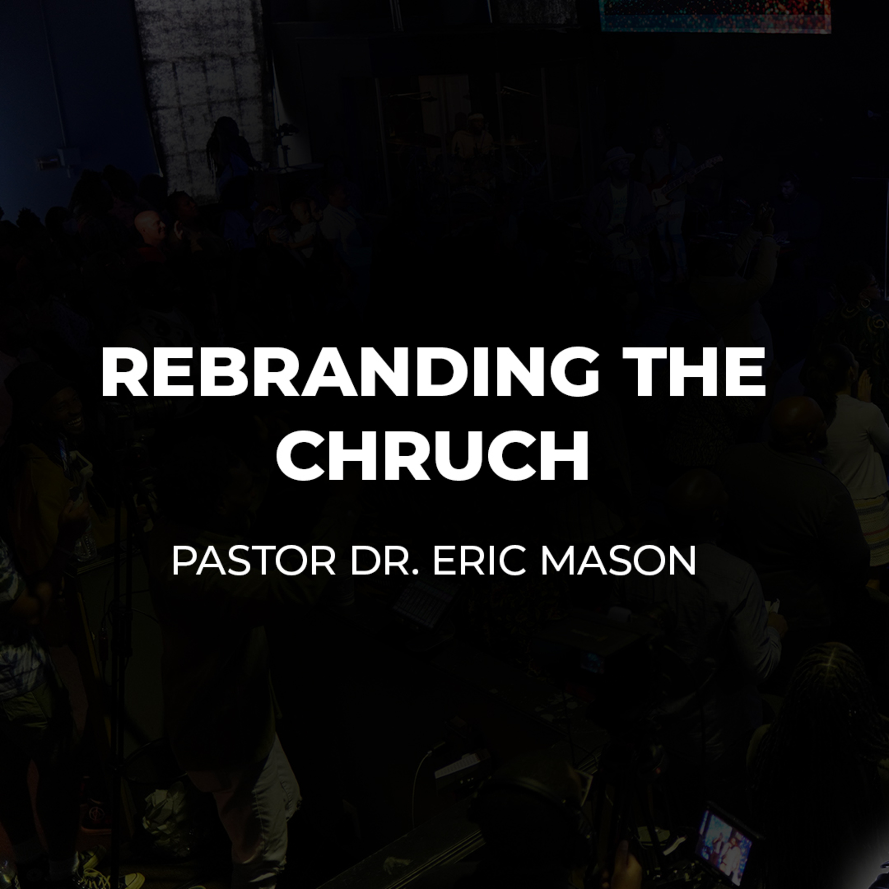  Rebranding the Church | Dr. Eric Mason | 10-05-2025 episode artwork