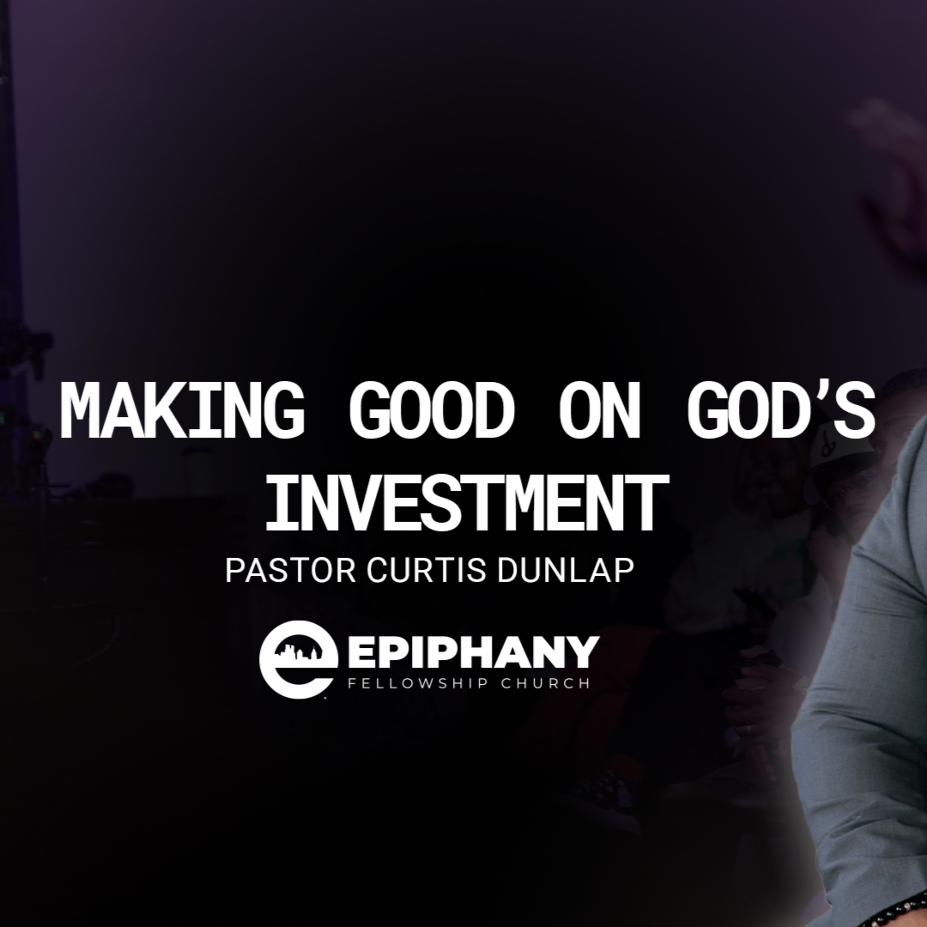 Making Good On God's Investment | Pastor Curtis Dunlap | Sunday, March 22, 2026